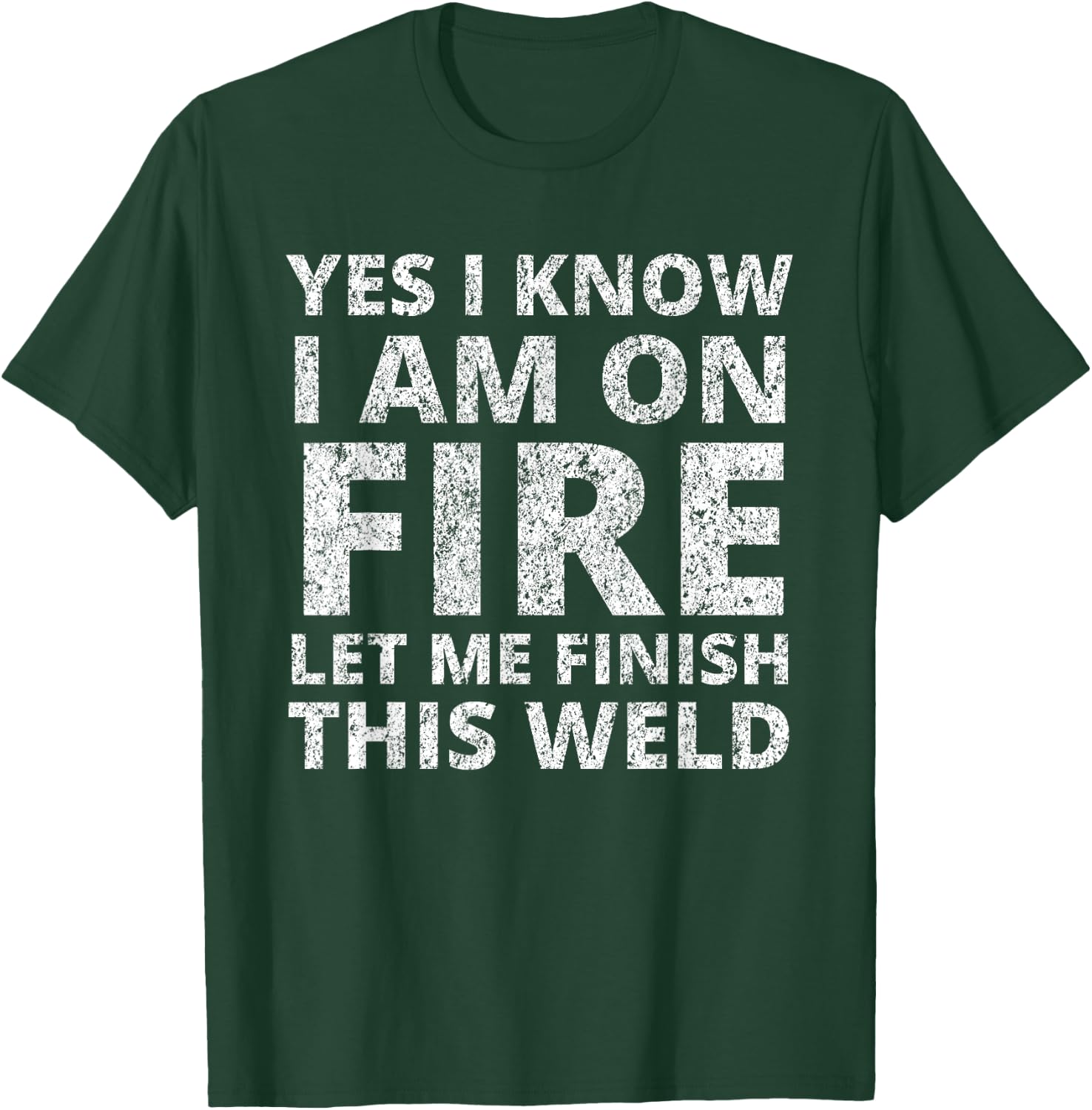 I Know i am on fire - Funny Welder Welding Gifts Men Small T-Shirt - T-Shirt | Forest