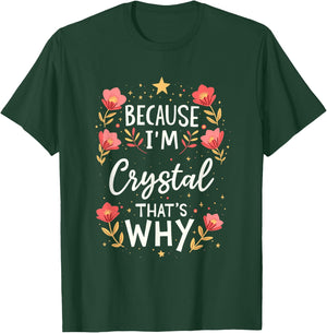 Women Because I'm Crystal That's Why Woman Name T-Shirt - T-Shirt | Forest