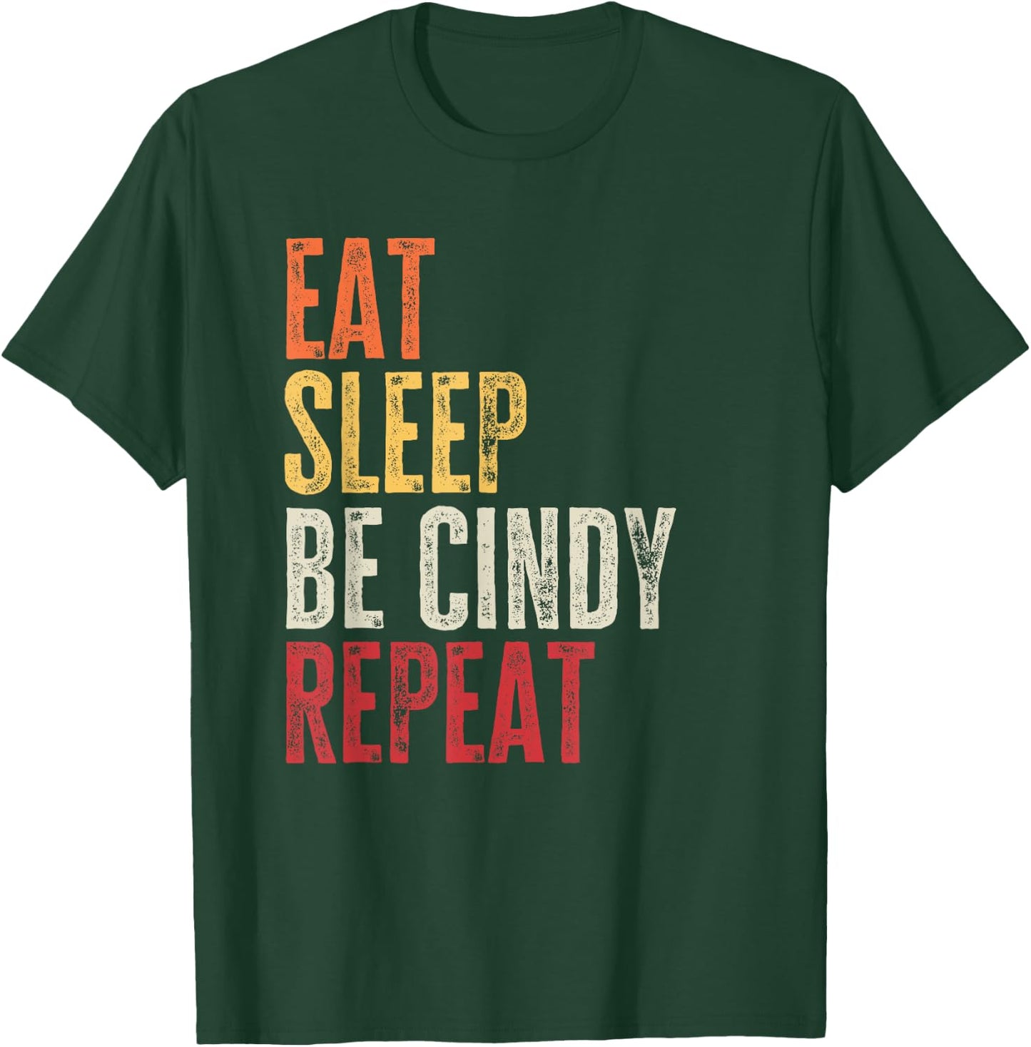 Personalized Name Funny Retro Eat Sleep Be Cindy T-Shirt - T-Shirt | Forest