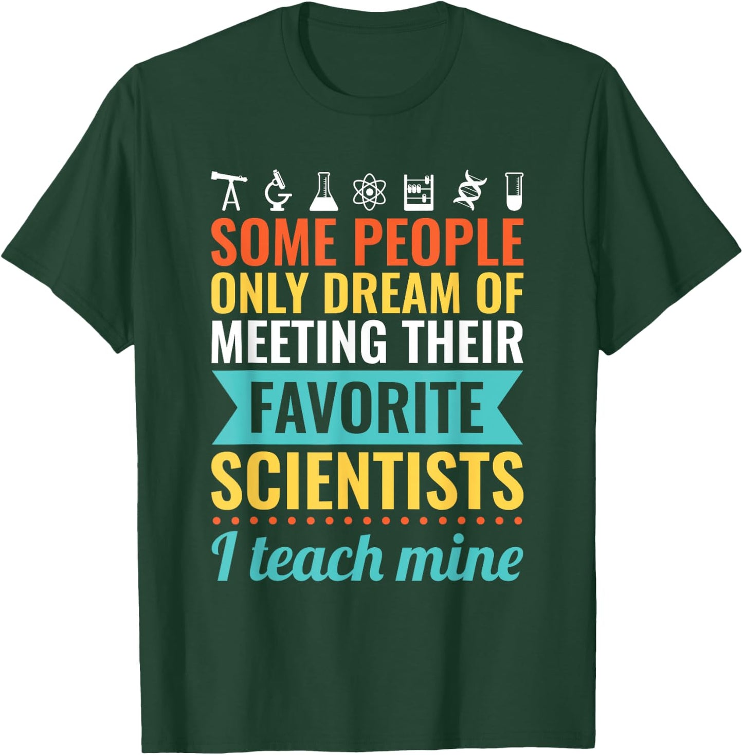 SCIENCE TEACHER Gift Teach Biology Chemistry Physics Men Women T-Shirt - T-Shirt | Forest