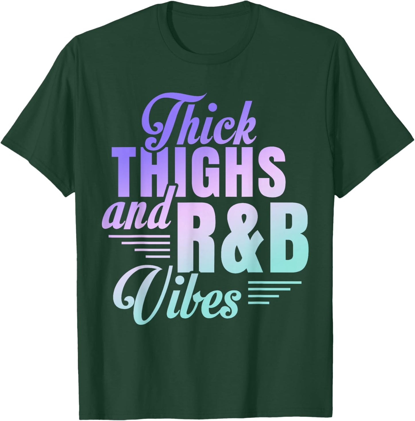 Thick Thighs R&B Vibes T-Shirt - T-Shirt | Forest