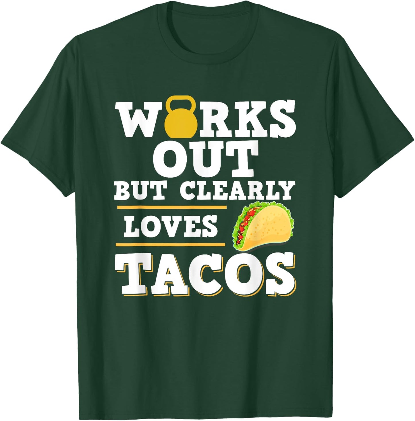 Works Out But Clearly Loves Tacos - Taco Fitness Funny Gift T-Shirt - T-Shirt | Forest
