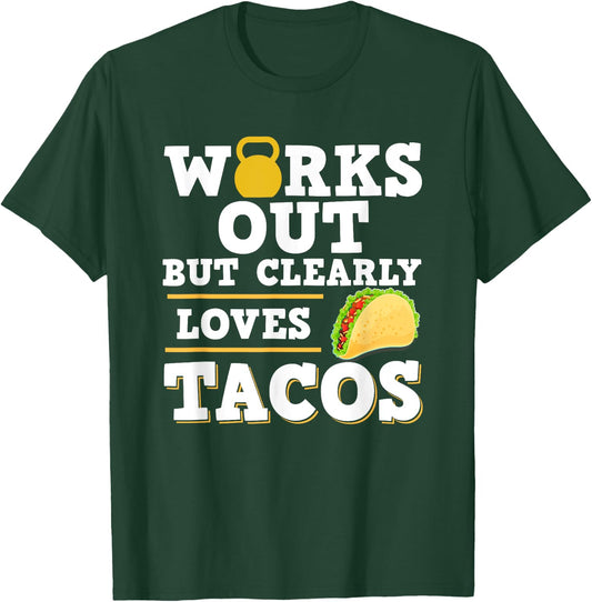 Works Out But Clearly Loves Tacos - Taco Fitness Funny Gift T-Shirt - T-Shirt | Forest
