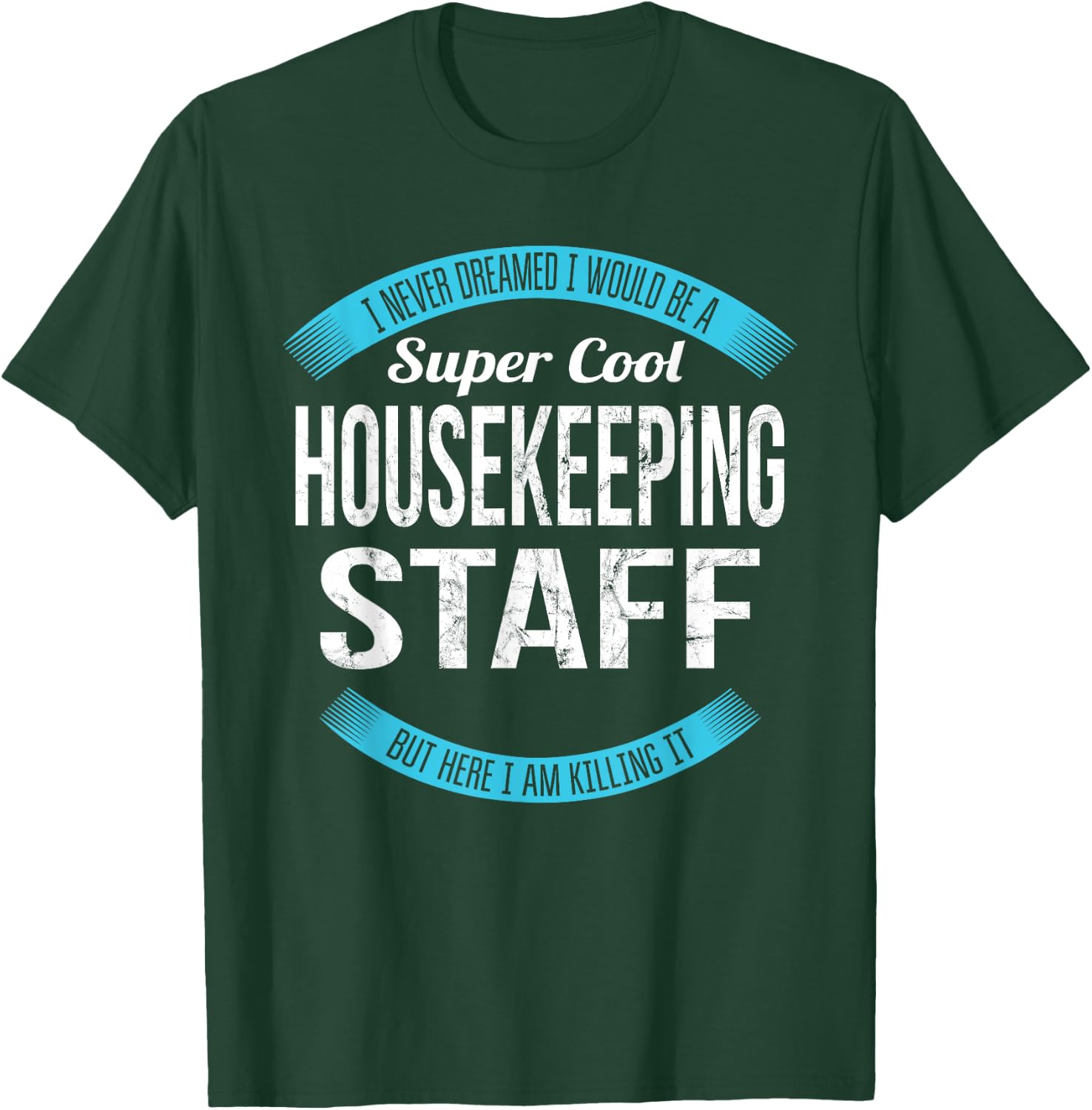 Housekeeping Staff Gifts Funny T-Shirt - T-Shirt | Forest