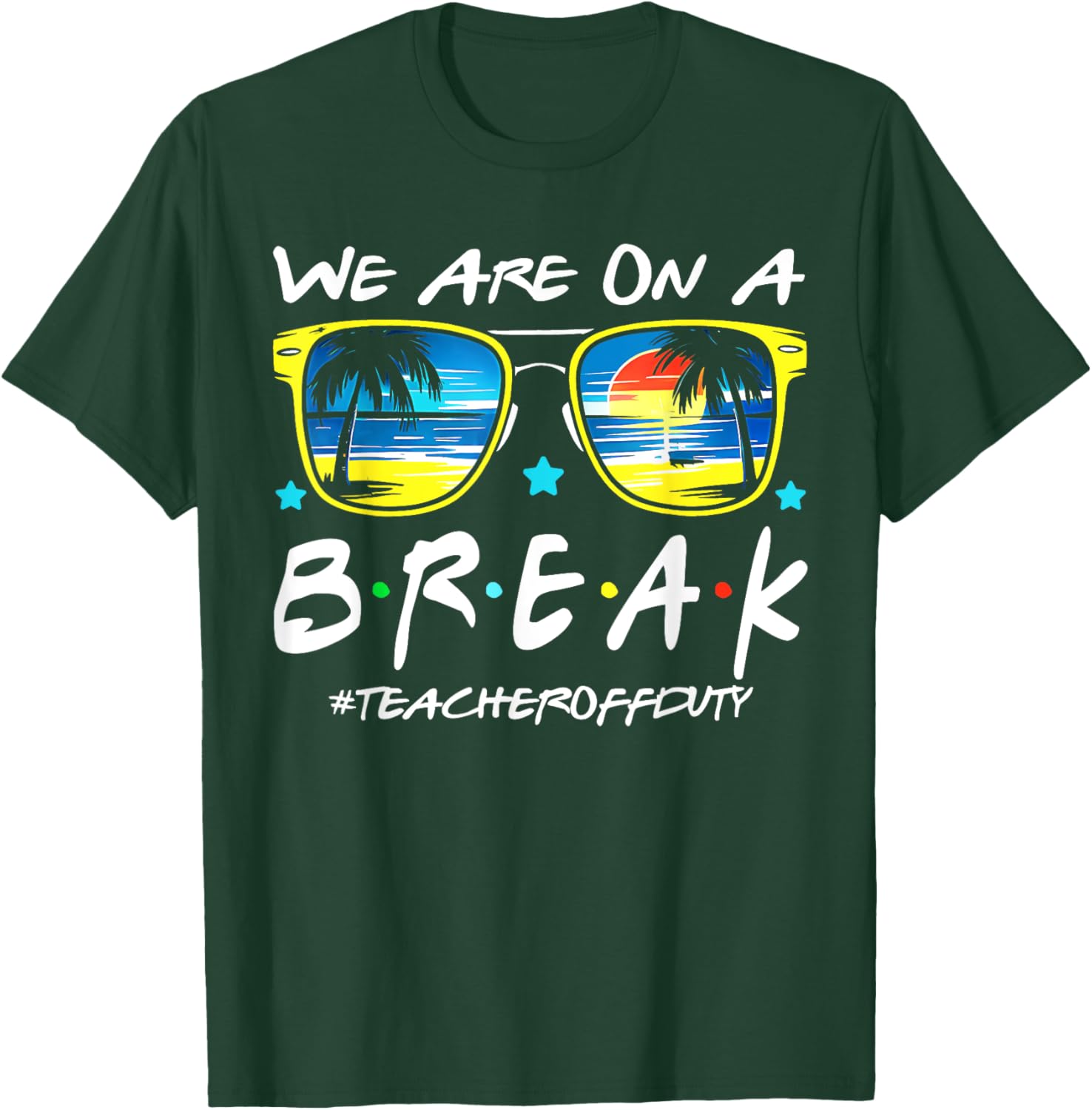 Funny We Are On A Break Teacher Off Duty Summer Vacation T-Shirt - T-Shirt | Forest