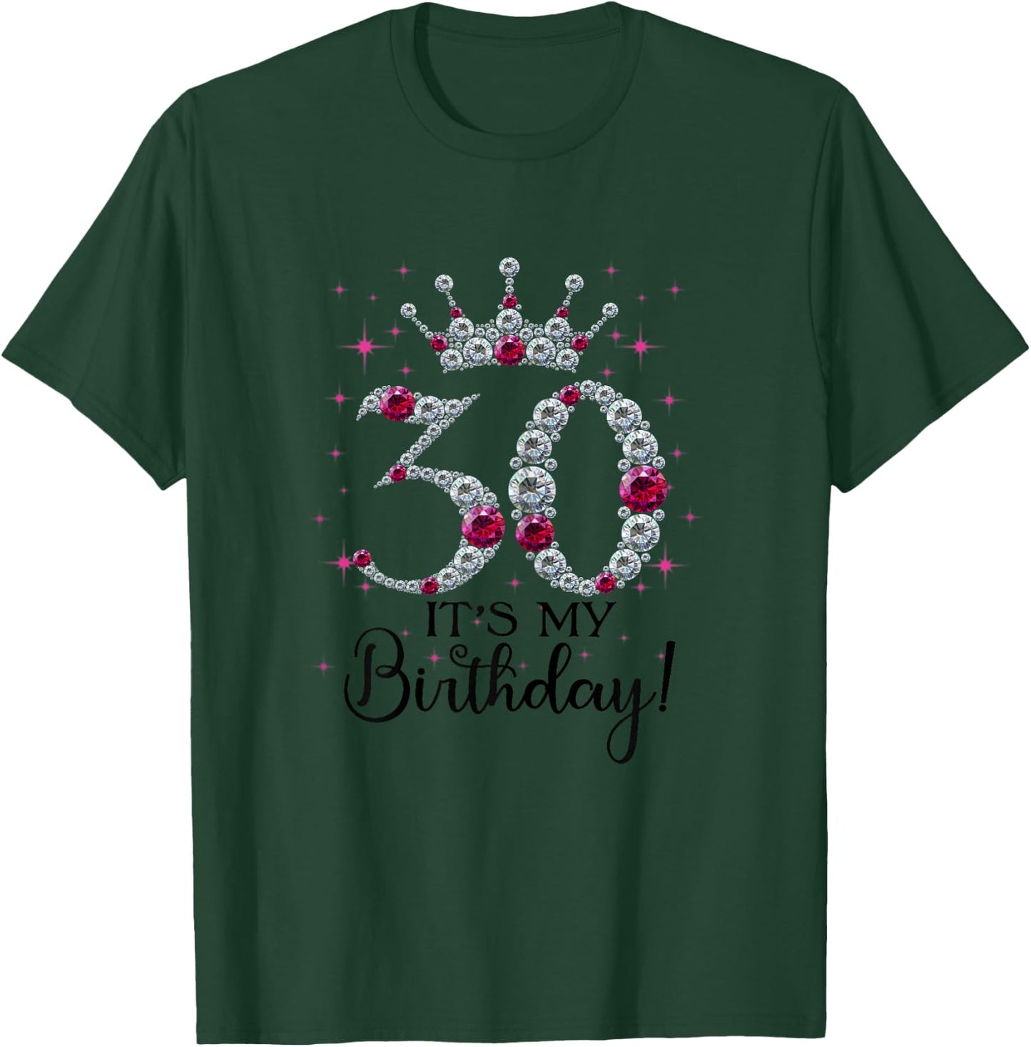 30 years old It's my Birthday Women 30th Birthday Funny Gift T-Shirt - T-Shirt | Forest