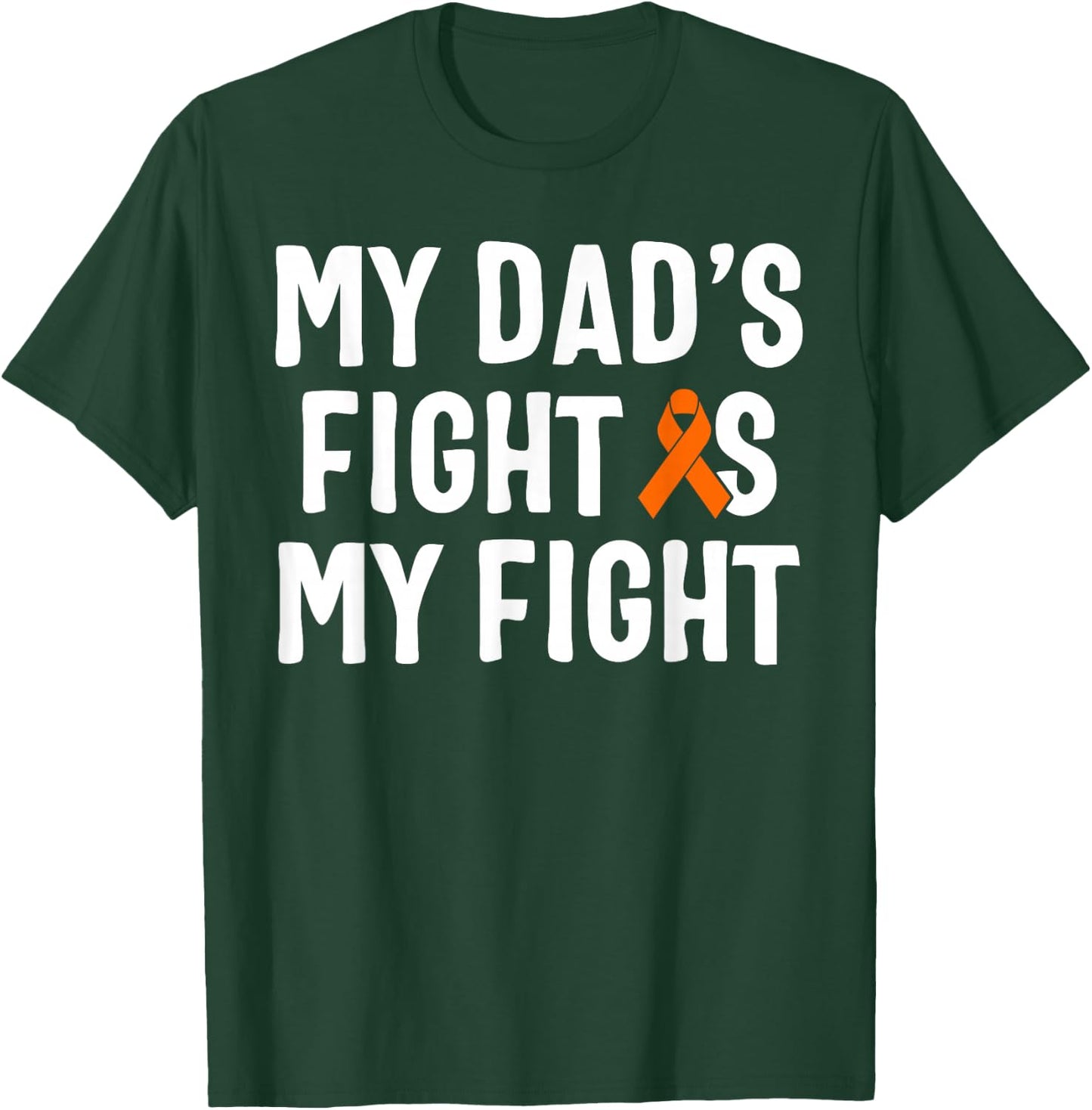 My Dad's Fight Is My Fight Leukemia Awareness T-Shirt - T-Shirt | Forest