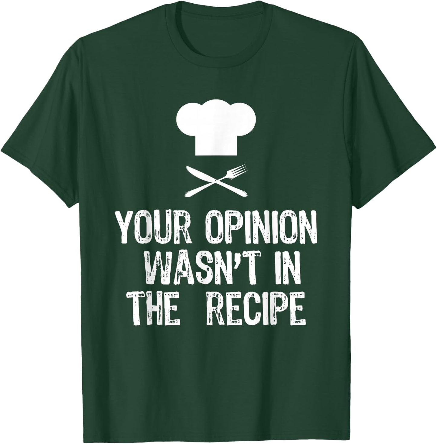 Your Opinion Wasnt In The Recipe Chef Cooking Gift Christmas T-Shirt - T-Shirt | Forest