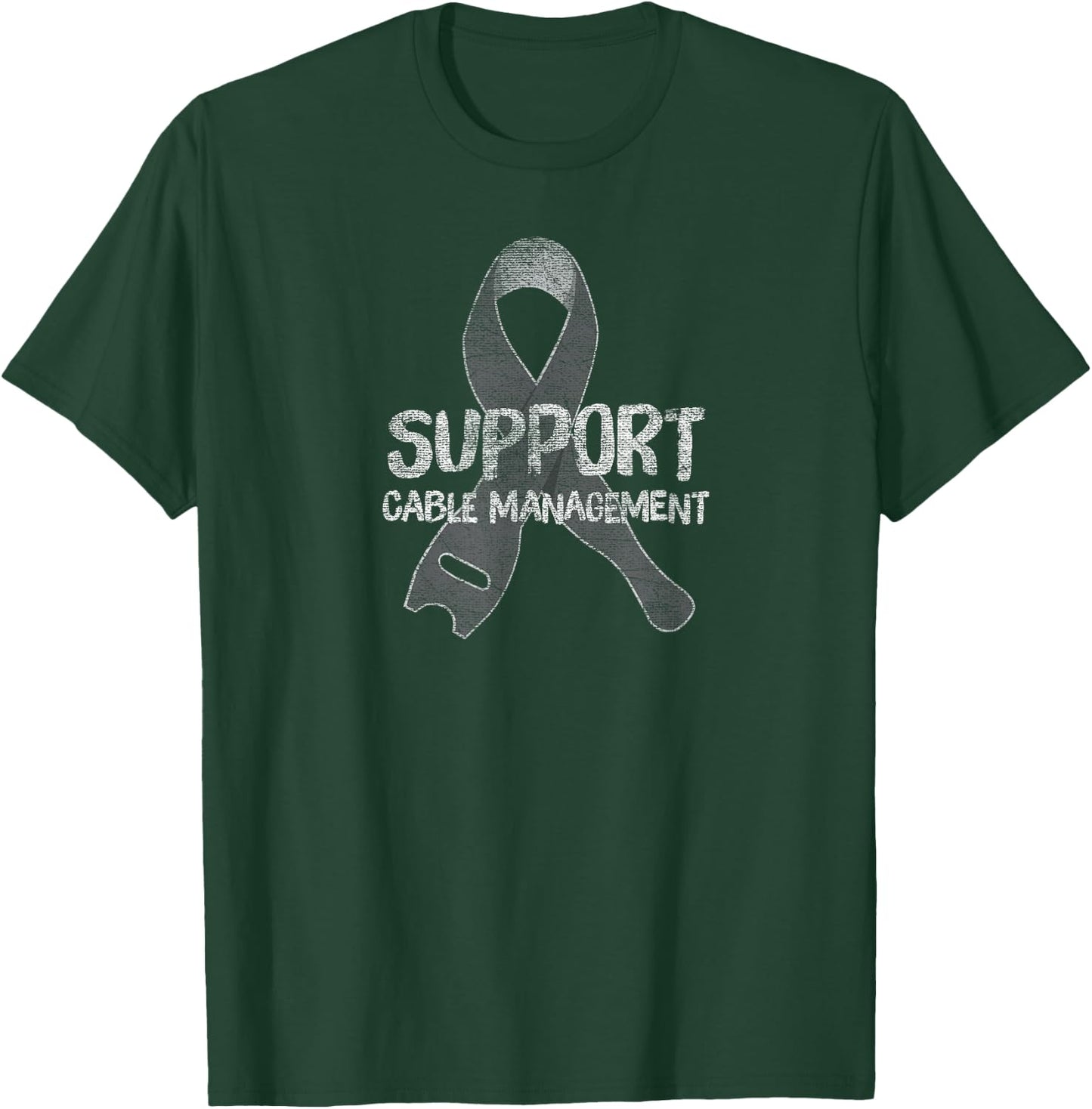 Funny Support Cable Management Quote T-Shirt - T-Shirt | Forest