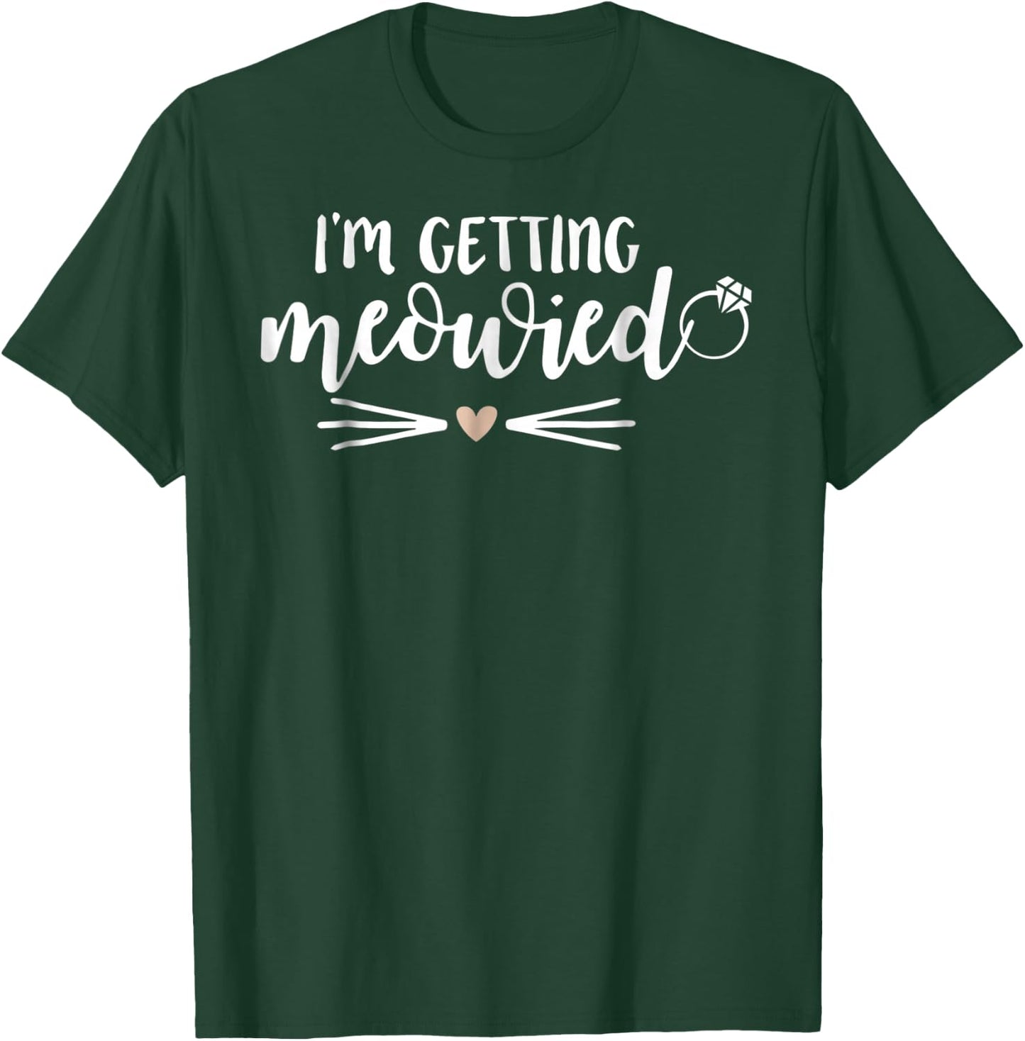 I'm Getting Meowied Wedding Bride T-Shirt - T-Shirt | Forest