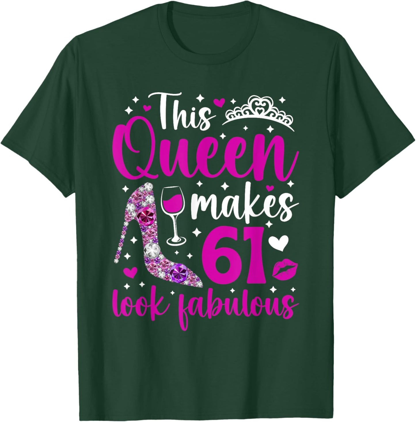 This Queen Makes 61 Year Old 61st Birthday It's My 61st Bday T-Shirt - T-Shirt | Forest