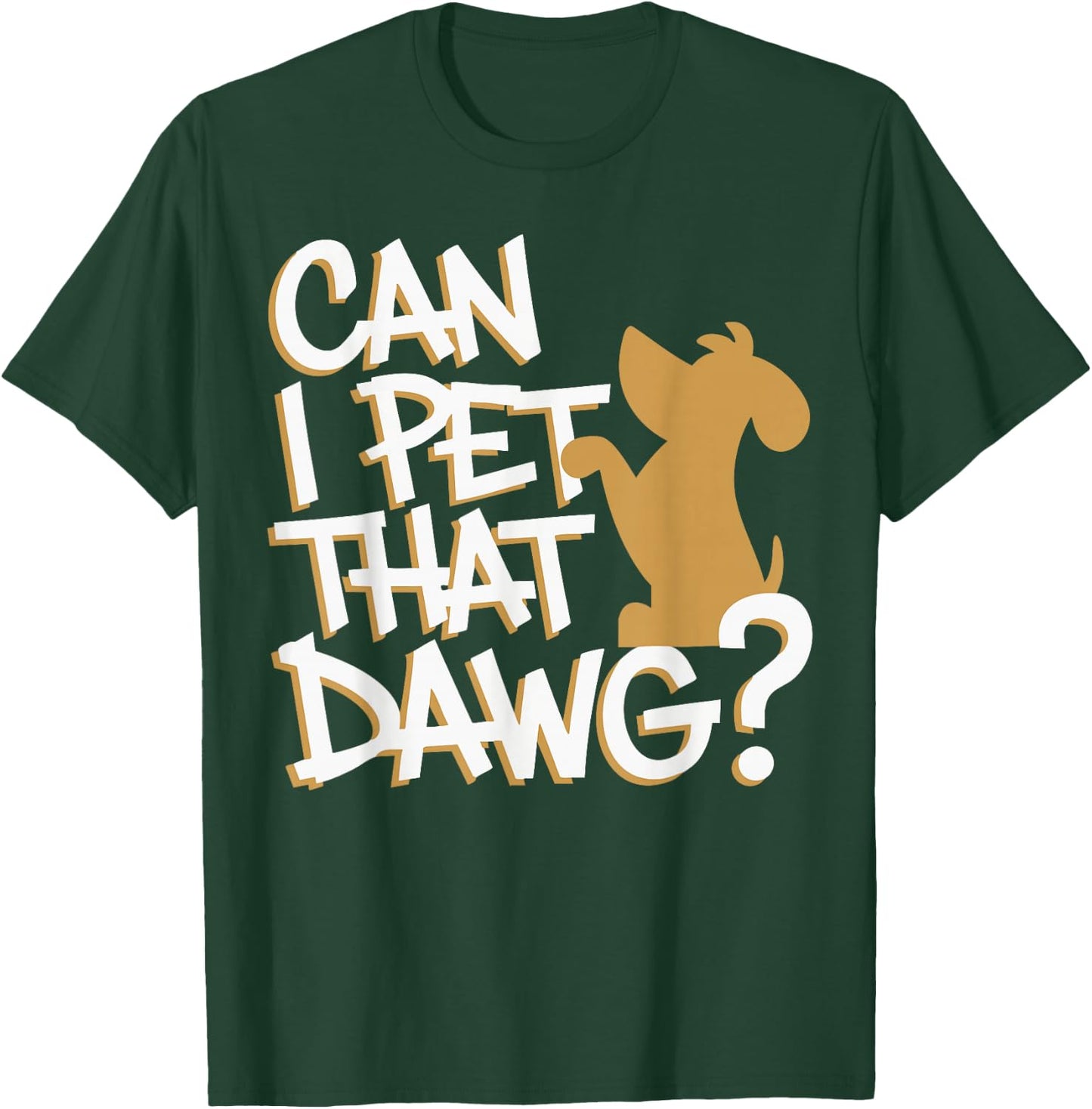 Can I Pet That Dawg? Funny Dog Lover for Man, Woman & Kids T-Shirt - T-Shirt | Forest