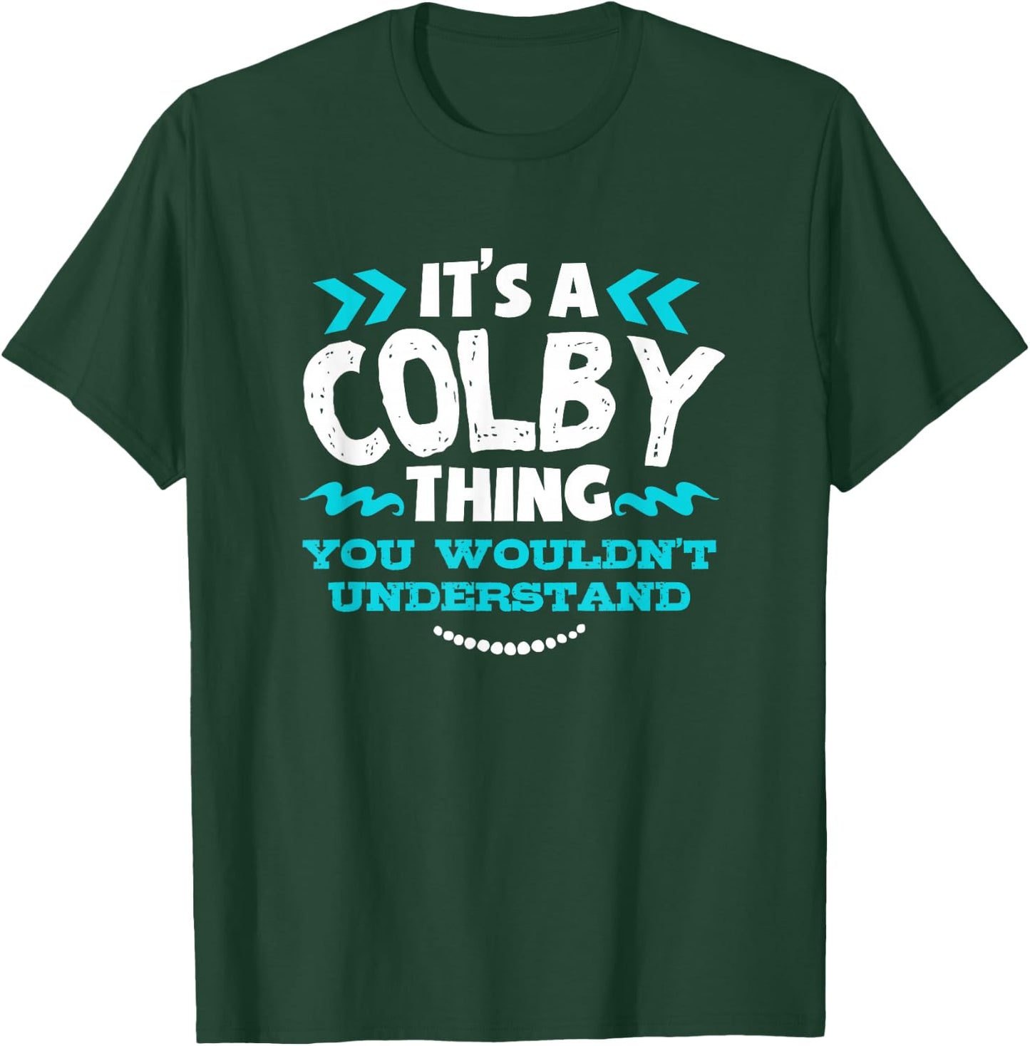 It's A COLBY Thing You Wouldn't Understand Custom Gift T-Shirt - T-Shirt | Forest