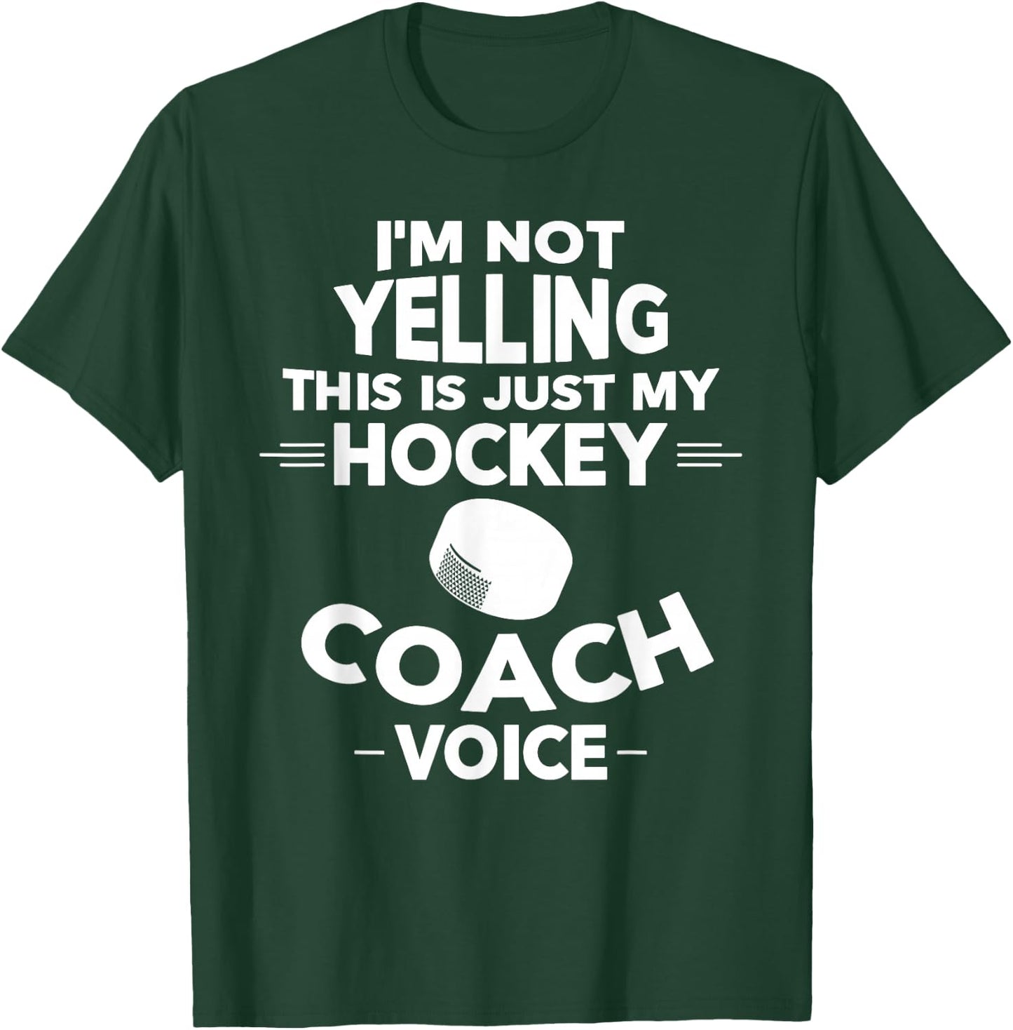 I'm Not Yelling This Is Just My Hockey Coach Voice T-Shirt - T-Shirt | Forest