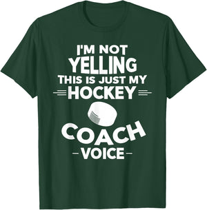I'm Not Yelling This Is Just My Hockey Coach Voice T-Shirt - T-Shirt | Forest