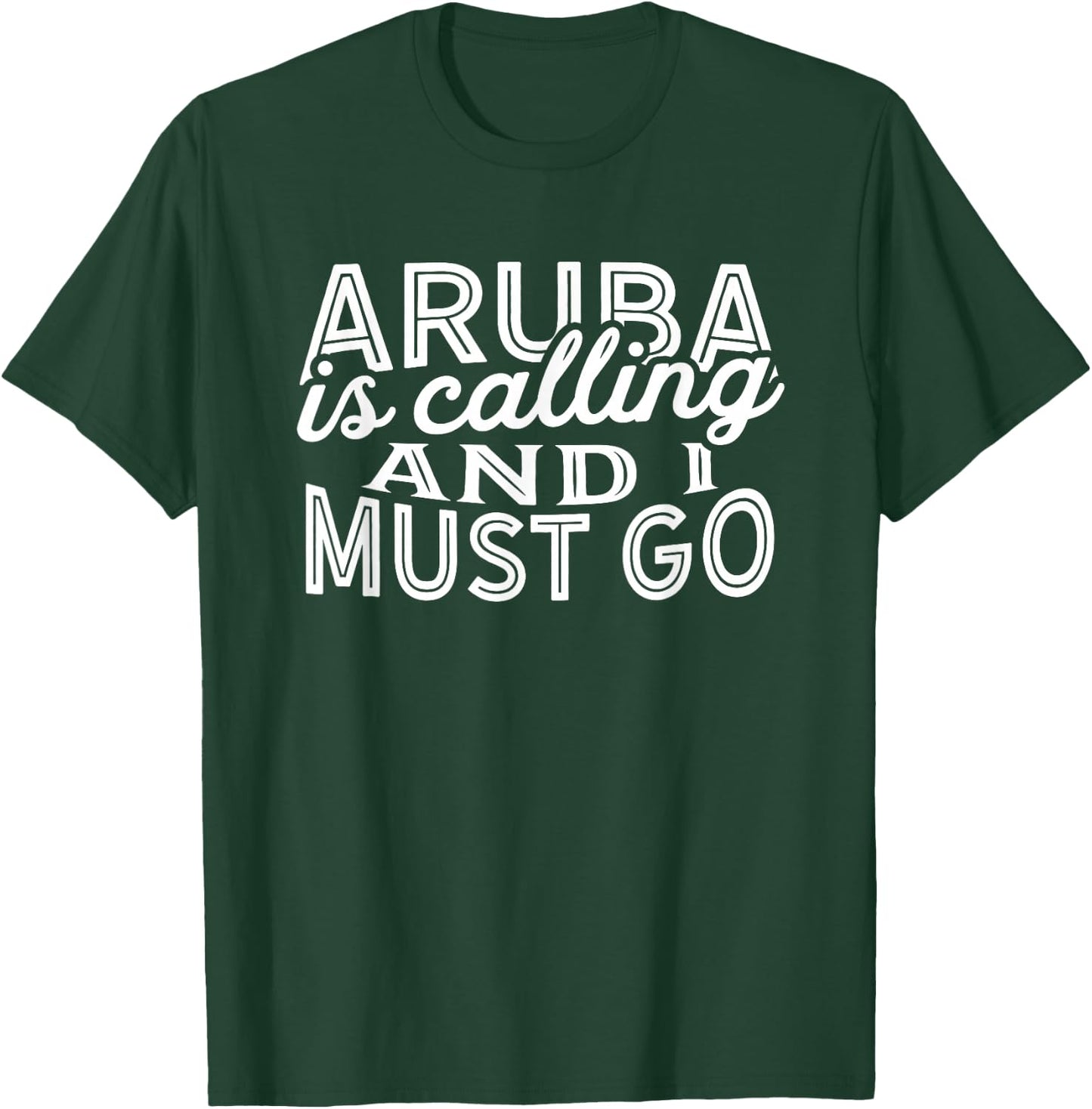 Aruba Is Calling And I Must Go T-Shirt - T-Shirt | Forest