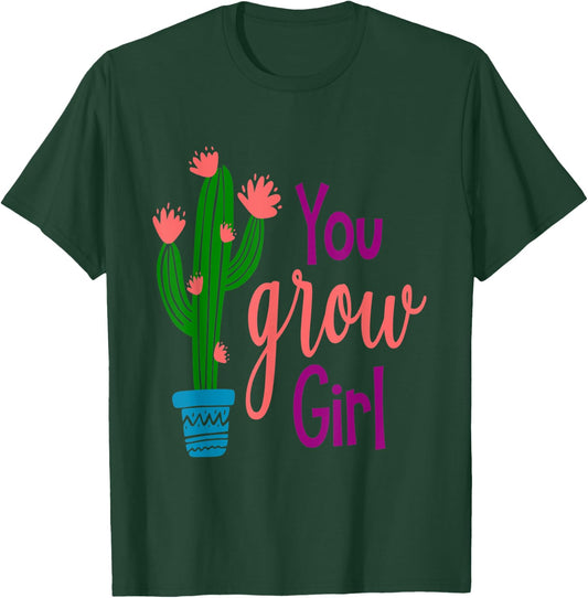 You GROW Girl Cactus Inspirational Quote Gift T-Shirt - T-Shirt | Forest