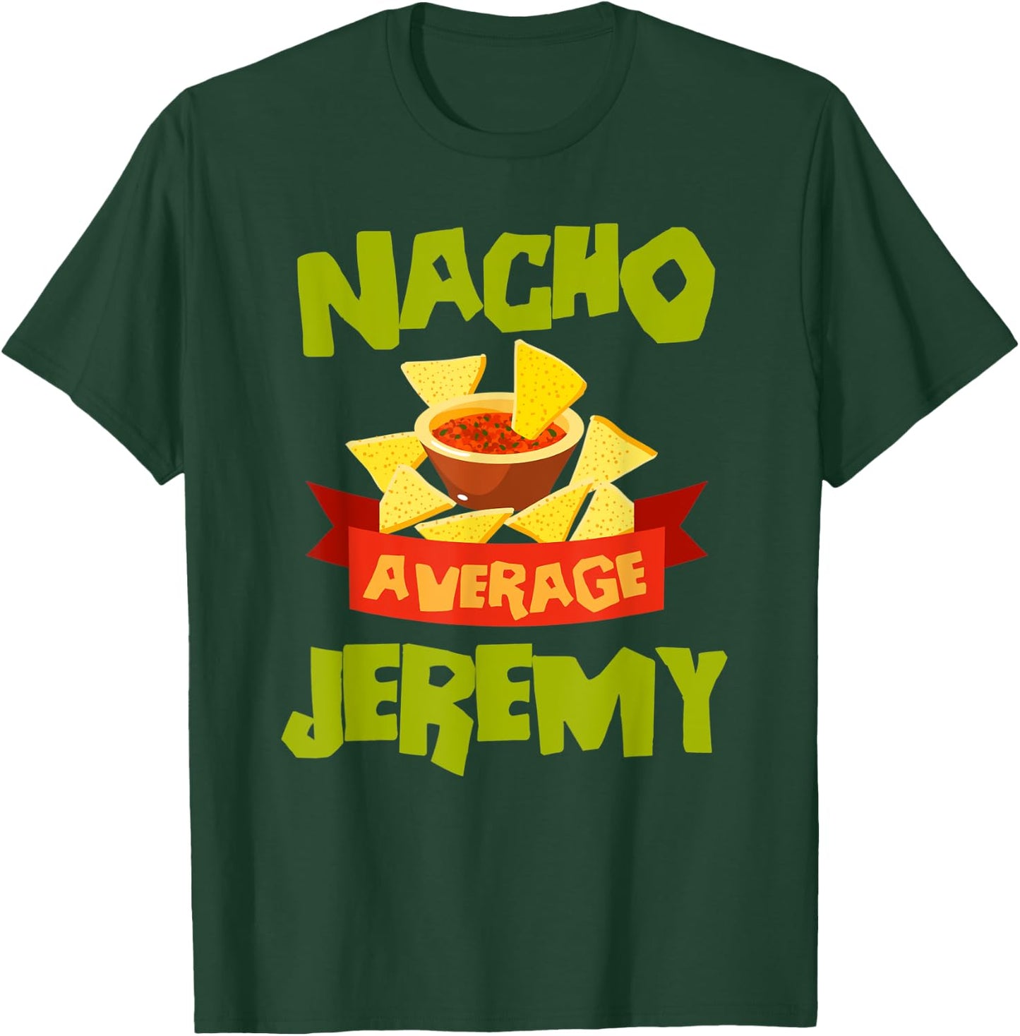 NACHO AVERAGE JEREMY Funny Birthday Personalized Name Gift T-Shirt - T-Shirt | Forest