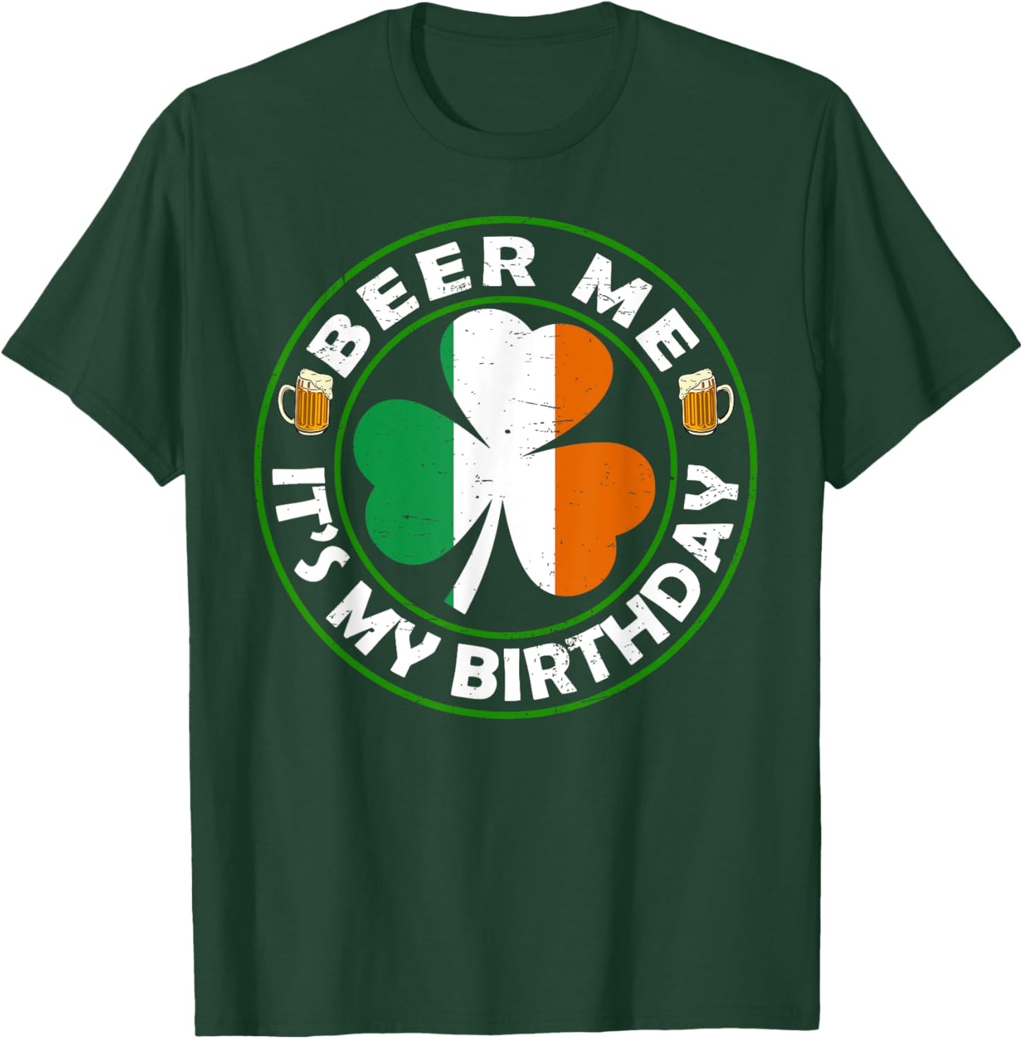 Beer Me It's My Birthday Drinking Beer St Patricks Day Irish T-Shirt - T-Shirt | Forest