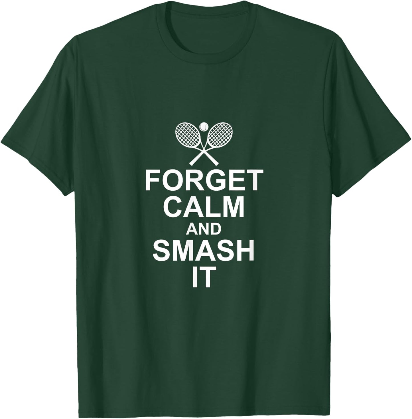 Funny Forget Calm And Smash It Tennis Player Gift T-Shirt - T-Shirt | Forest