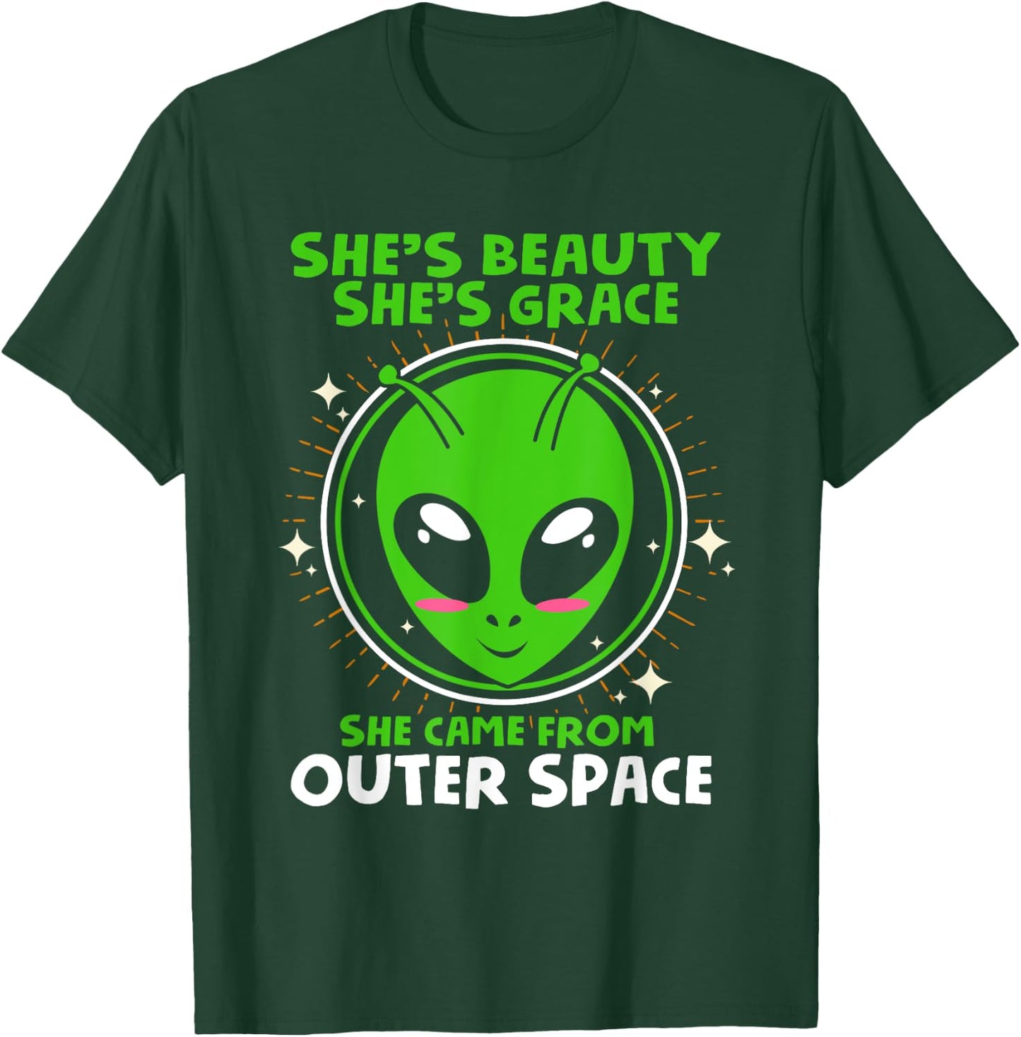 She's Beauty She's Grace Funny Alien T Shirt T-Shirt - T-Shirt | Forest