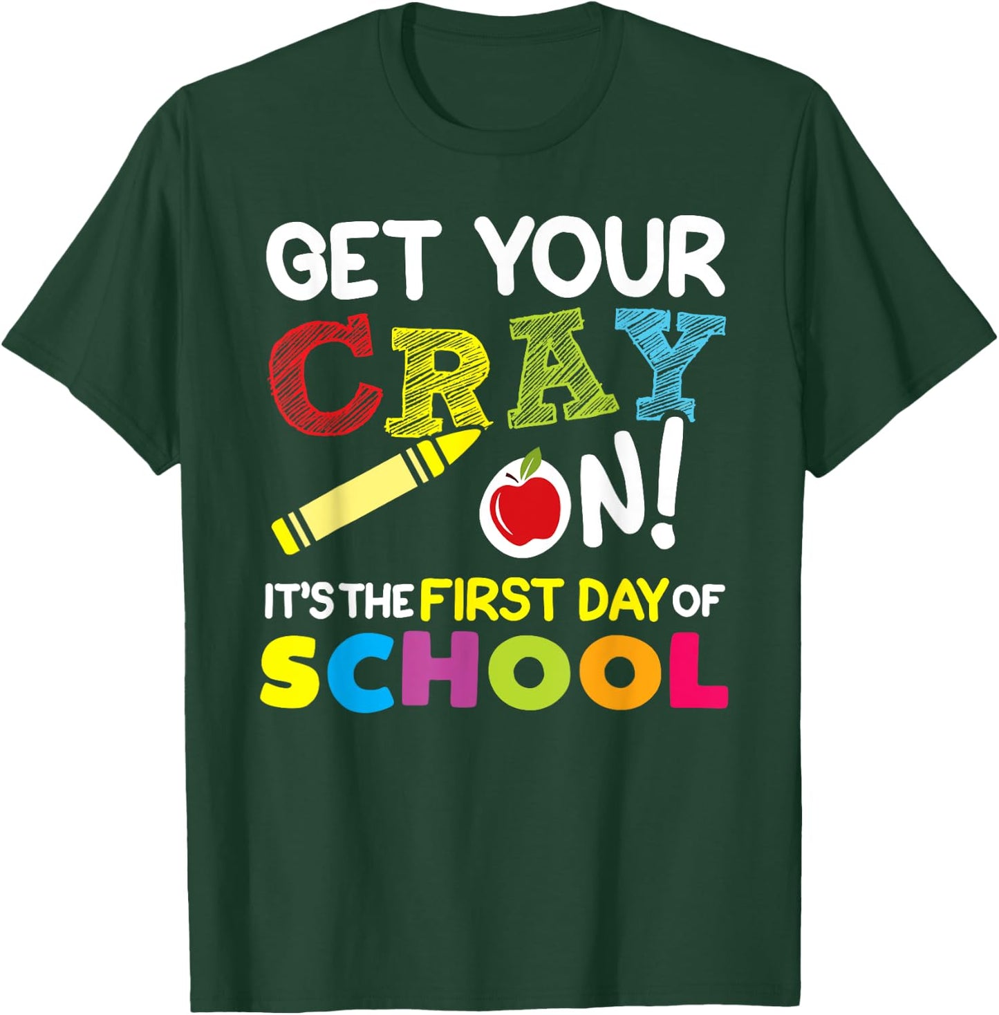 Get Your Cray On It's The First Day of School Teacher Kids T-Shirt - T-Shirt | Forest