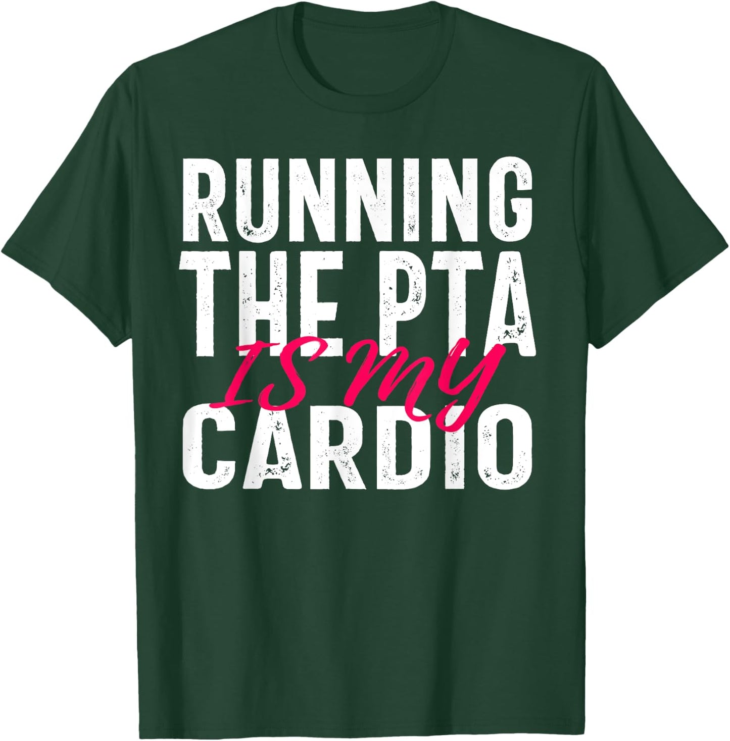 Running the PTA is My Cardio Quote for Volunteers T-Shirt - T-Shirt | Forest