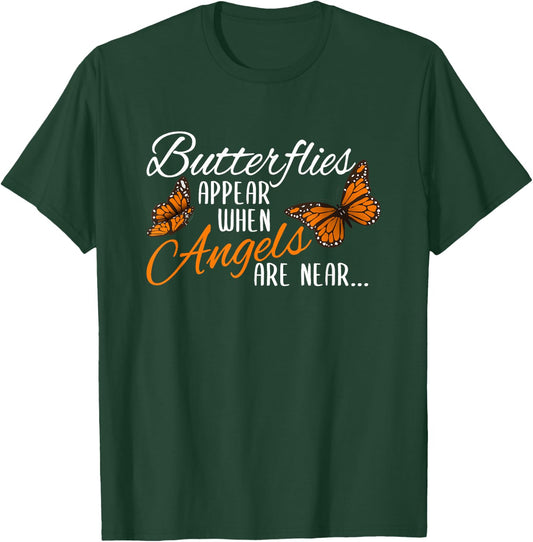 Butterflies Appear When Angels Are Near Monarch Butterfly T-Shirt - T-Shirt | Forest