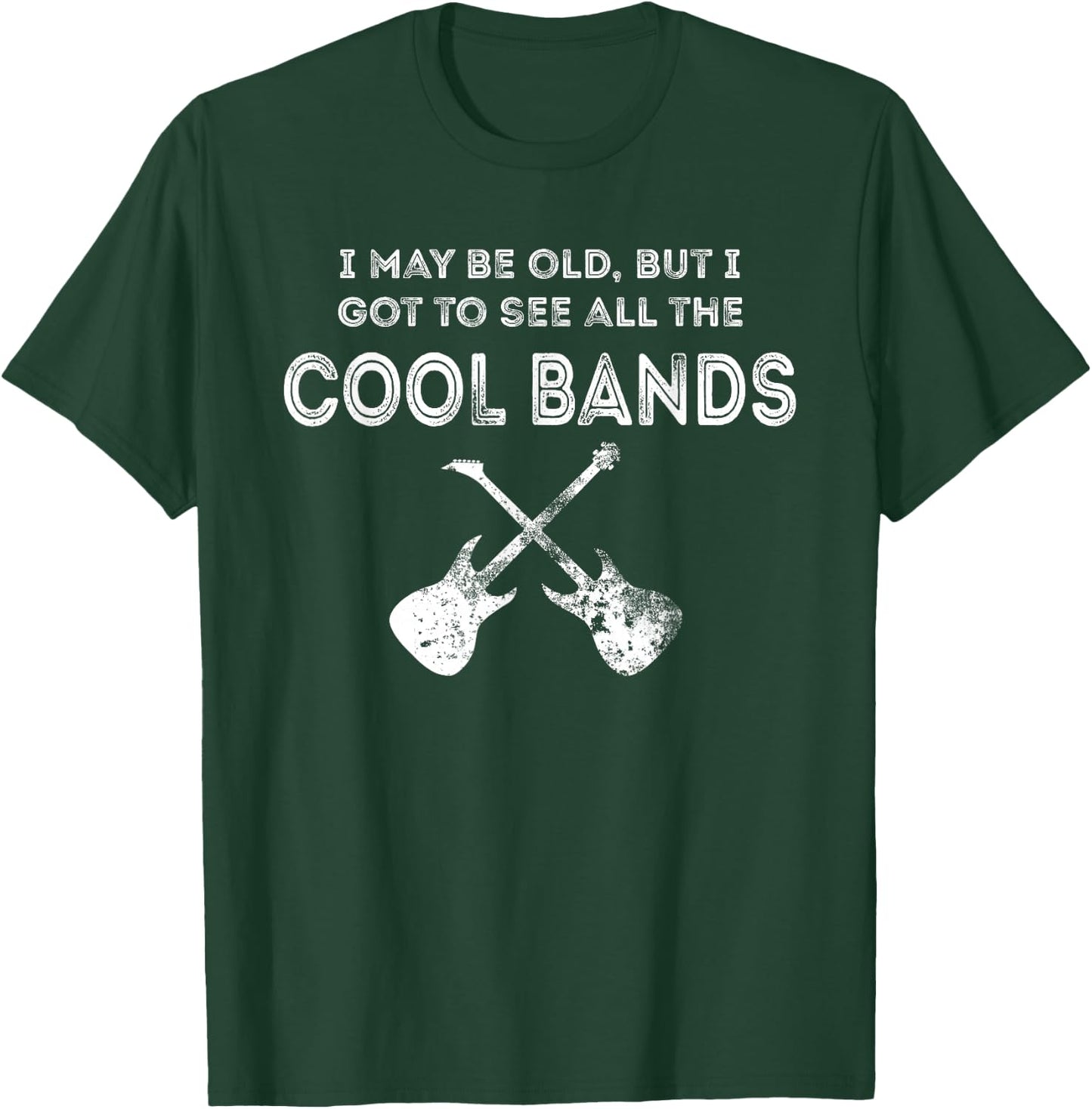 I May Be Old But I Got To See All The Cool Bands T-Shirt - T-Shirt | Forest