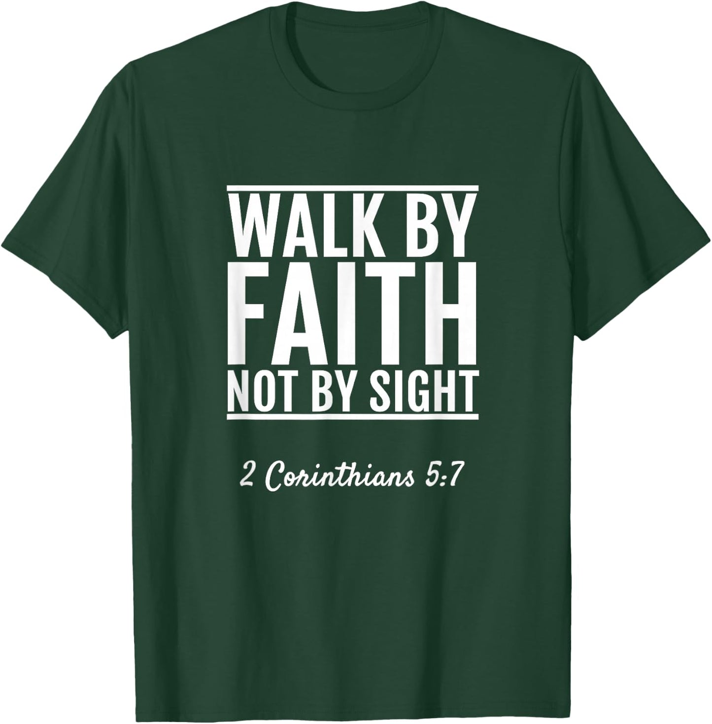 2 Corinthians 5:7 Walk By Faith Not By Sight Bible T-Shirt - T-Shirt | Forest
