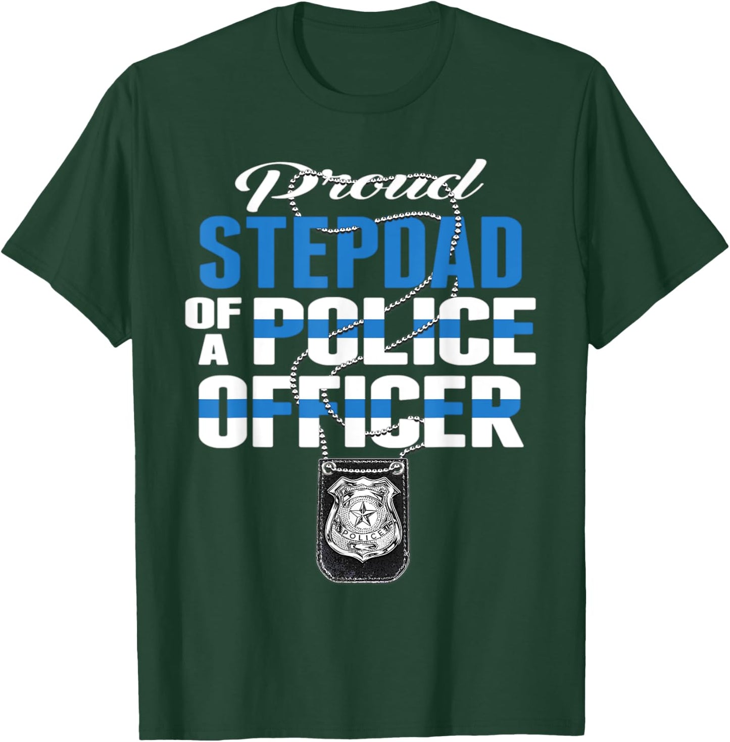 Proud Stepdad Of A Police Officer - Thin Blue Line Dad Gift T-Shirt - T-Shirt | Forest