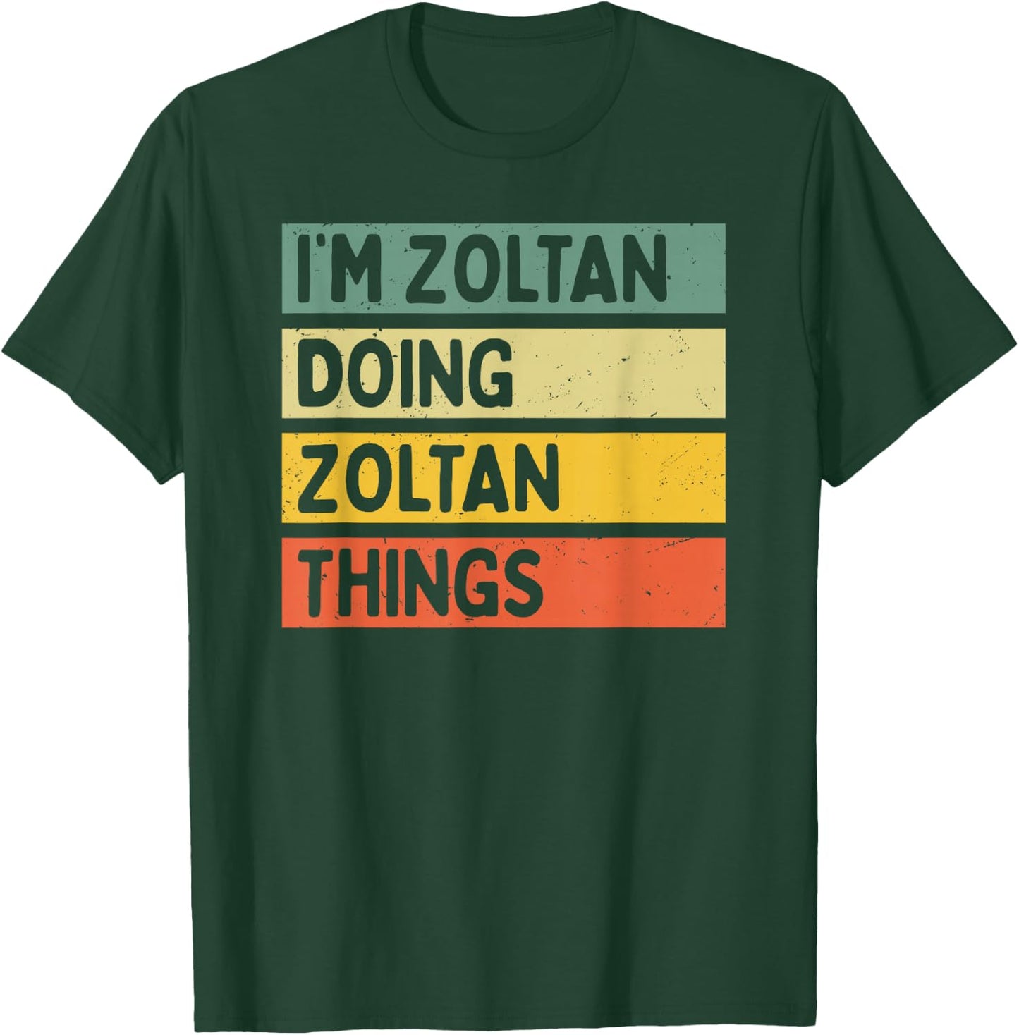 I'm Zoltan Doing Zoltan Things Funny Personalized Quote T-Shirt - T-Shirt | Forest