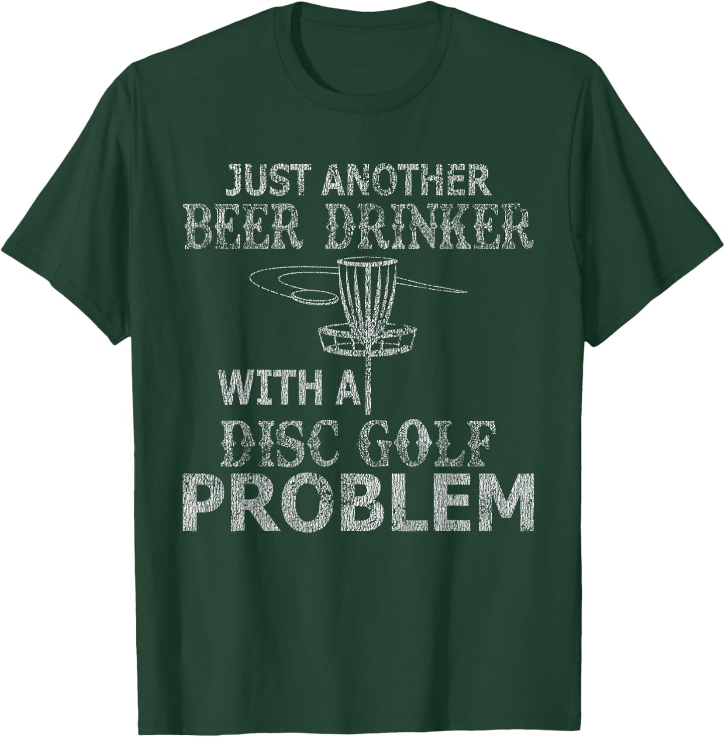 A Beer Drinker With Disc Golf Problem Distressed T-Shirt - T-Shirt | Forest