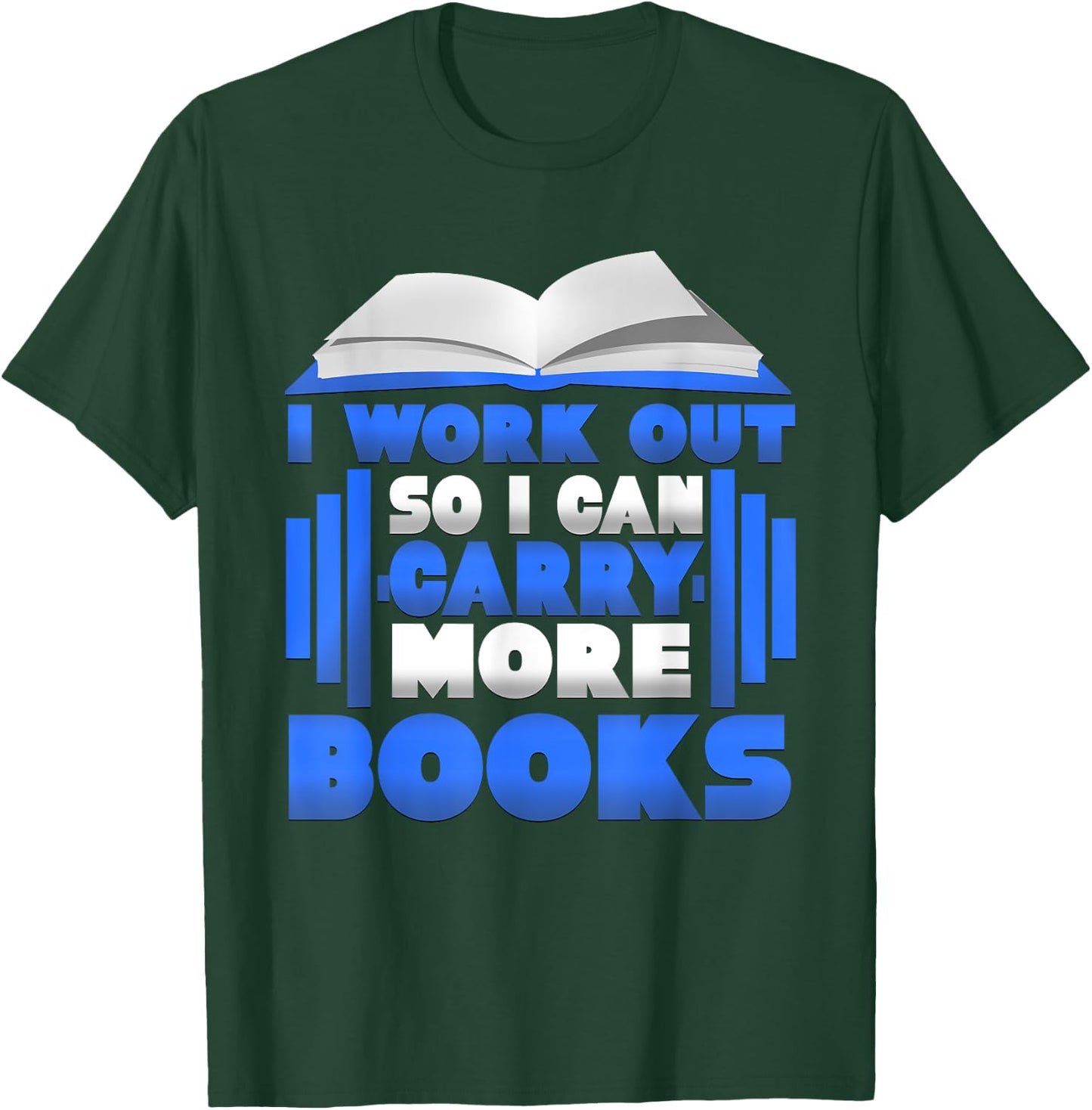 I Workout So I Can Carry More Books Graphic T-Shirt - T-Shirt | Forest
