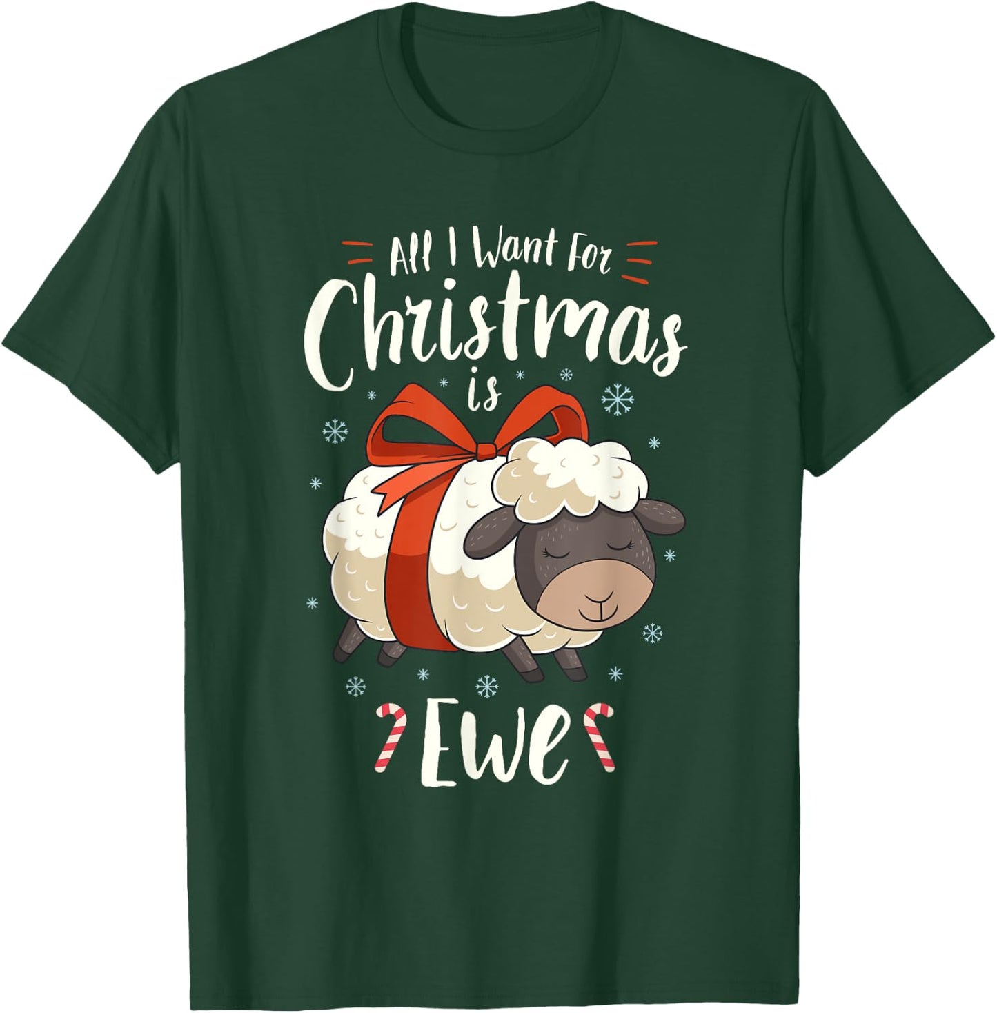 All I Want For Christmas Is Ewe Sheep Xmas Gift T-Shirt - T-Shirt | Forest