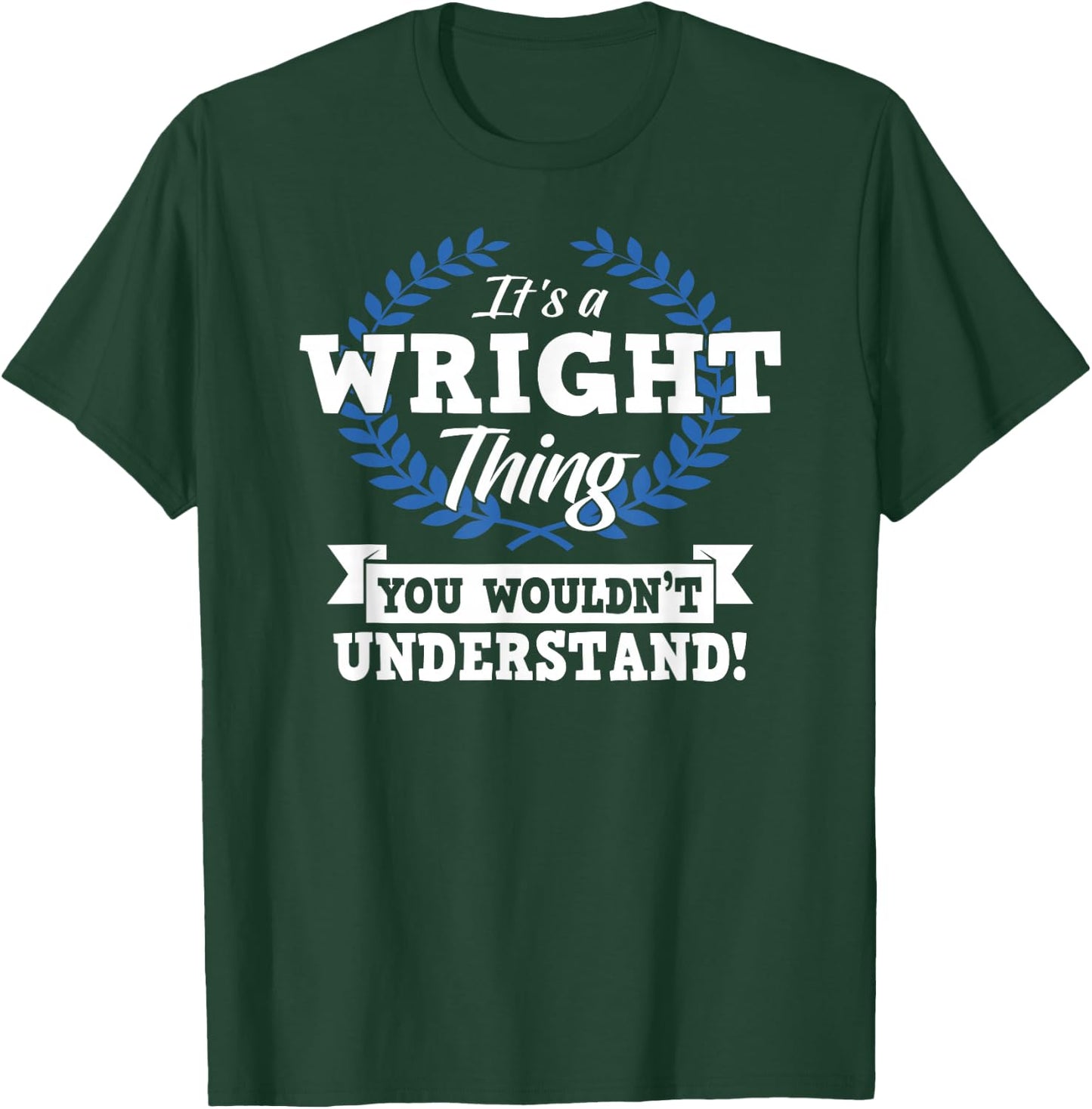 It's A Wright Thing You Wouldn't Understand Name T-Shirt - T-Shirt | Forest
