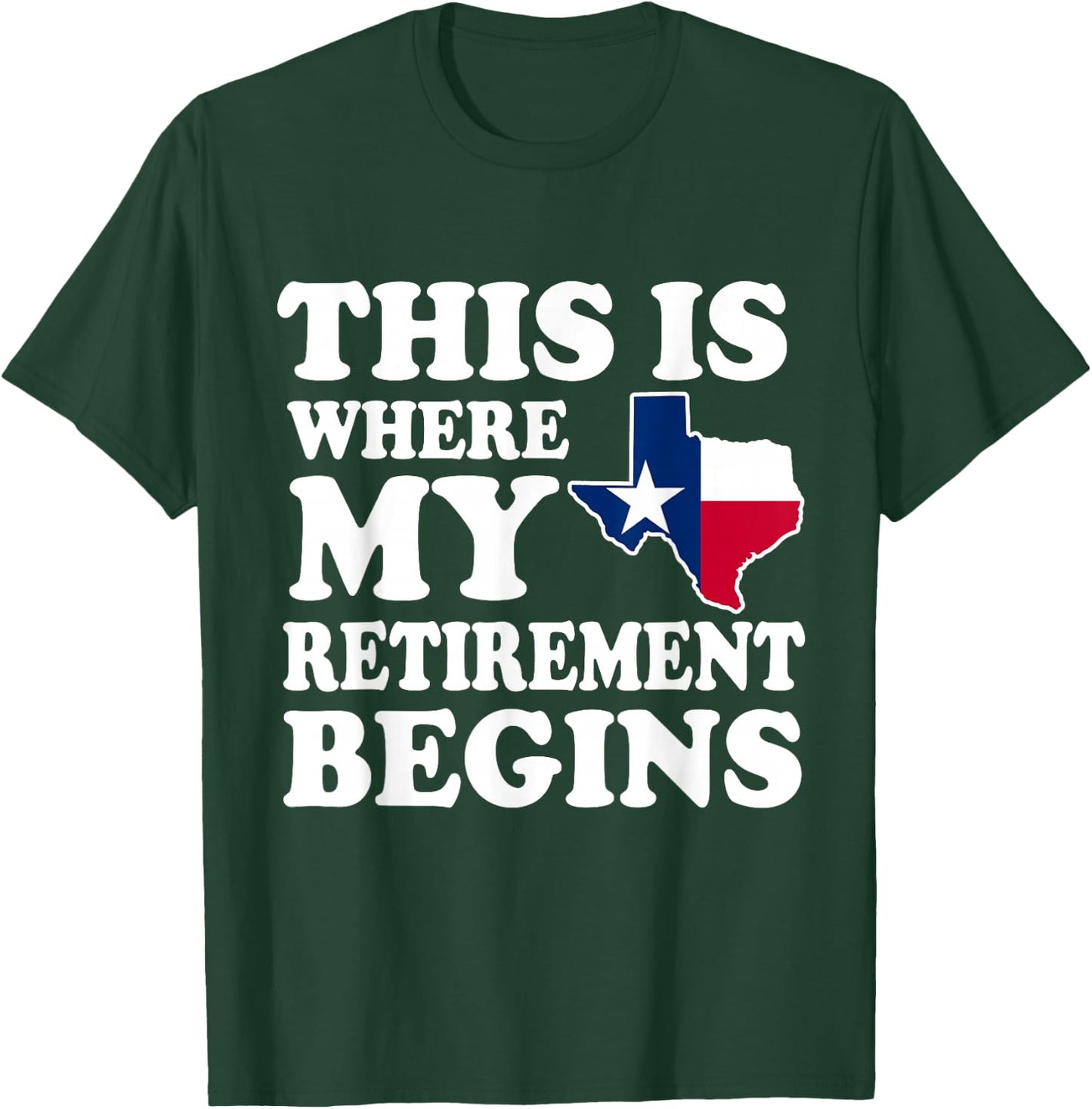 Texas This Is Where My Retirement Begins Retire Texan T-Shirt - T-Shirt | Forest