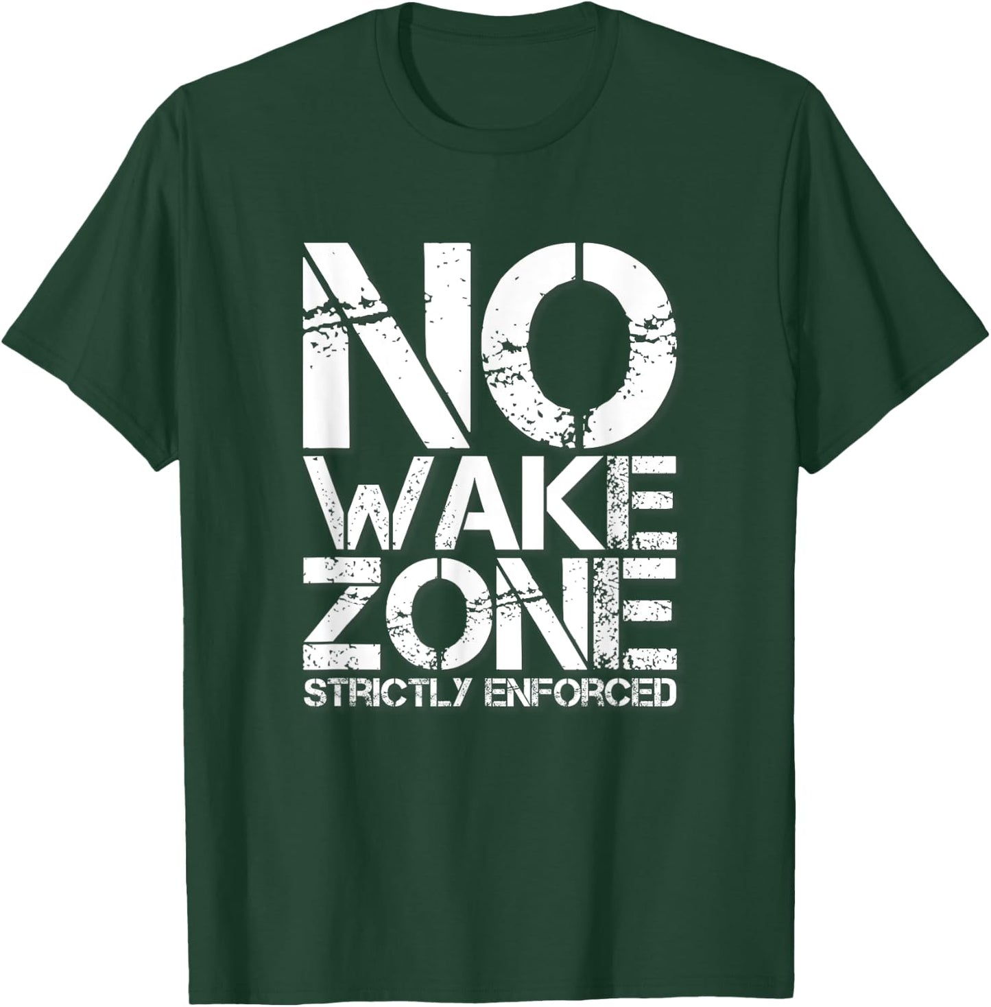 NO WAKE ZONE Strictly Enforced T-Shirt - T-Shirt | Forest
