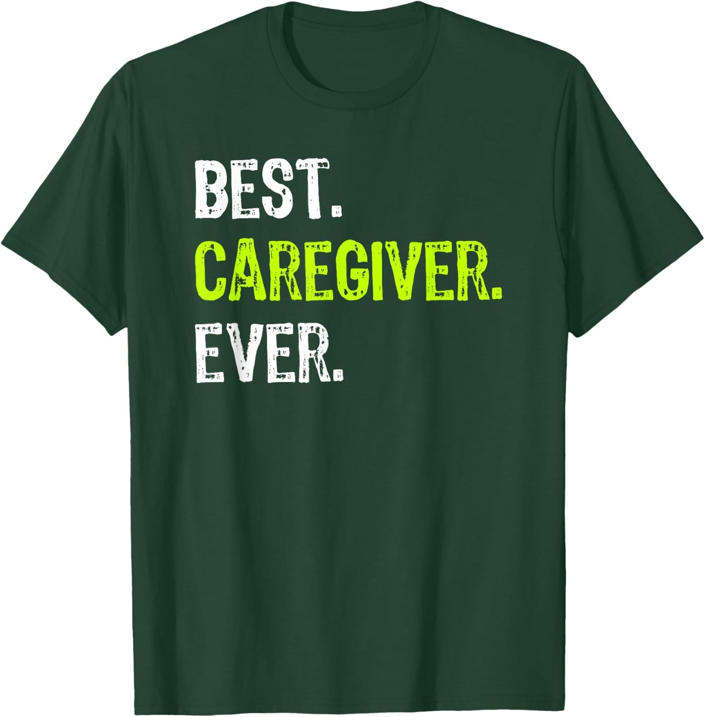 Best CAREGIVER Ever T-Shirt - T-Shirt | Forest