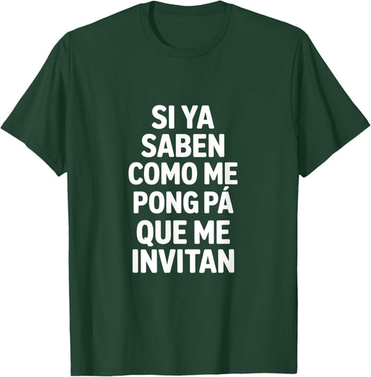 Funny Spanish Saying Si Ya Saben Como Me Pongo T-Shirt - T-Shirt | Forest