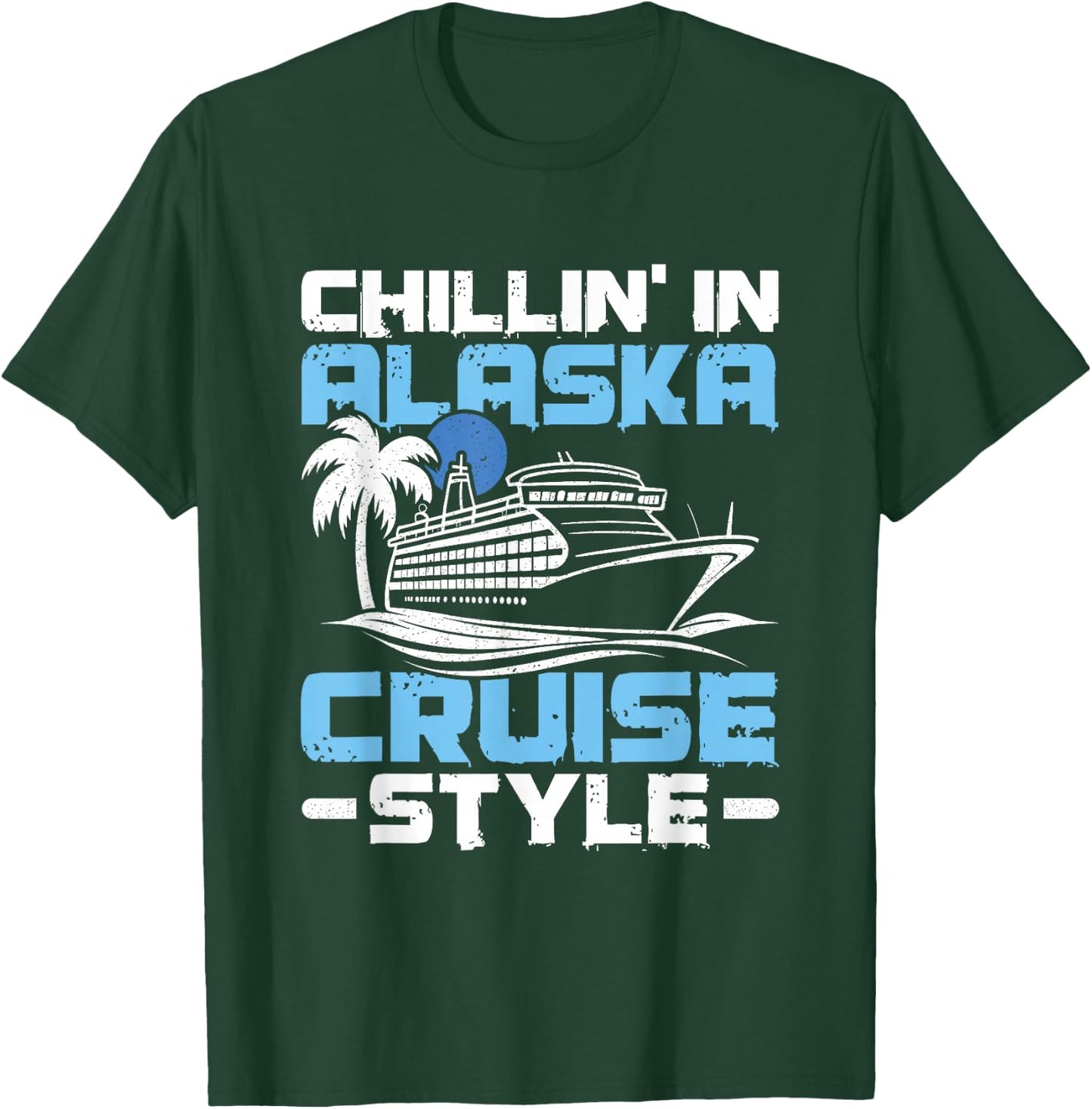 Chillin' In Alaska - Alaska Cruise Trip T-Shirt - T-Shirt | Forest