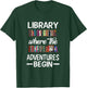 Library Where The Adventure Begins Librarian Book T-Shirt - T-Shirt | Forest