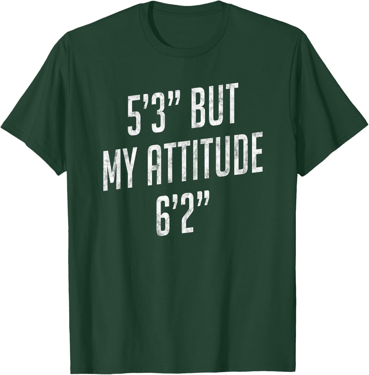 5 Foot 3 But My attitude 6 foot 2 Funny Idea Short Girl Gift T-Shirt - T-Shirt | Forest
