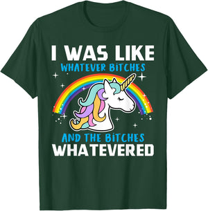 I Was Like Whatever Bitches And The Bitches Whatevered T-Shirt - T-Shirt | Forest