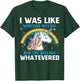 I Was Like Whatever Bitches And The Bitches Whatevered T-Shirt - T-Shirt | Forest