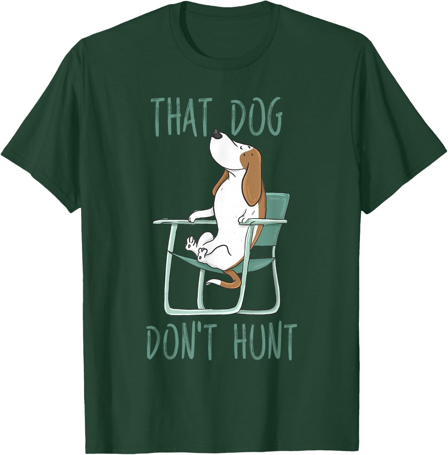 Funny That Dog Don't Hunt Lazy Hound In A Lawn Chair T-Shirt - T-Shirt | Forest