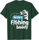 Pop Pop's Fishing Buddy T-Shirt - T-Shirt | Forest