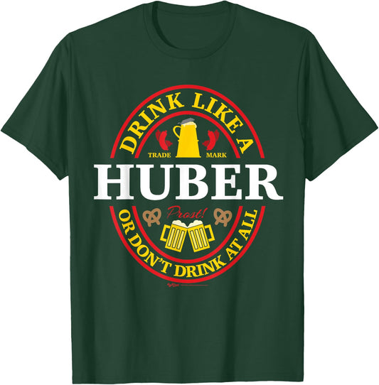 Drink Like A Huber Or Don't Oktoberfest 2021 Drinking T-Shirt - T-Shirt | Forest