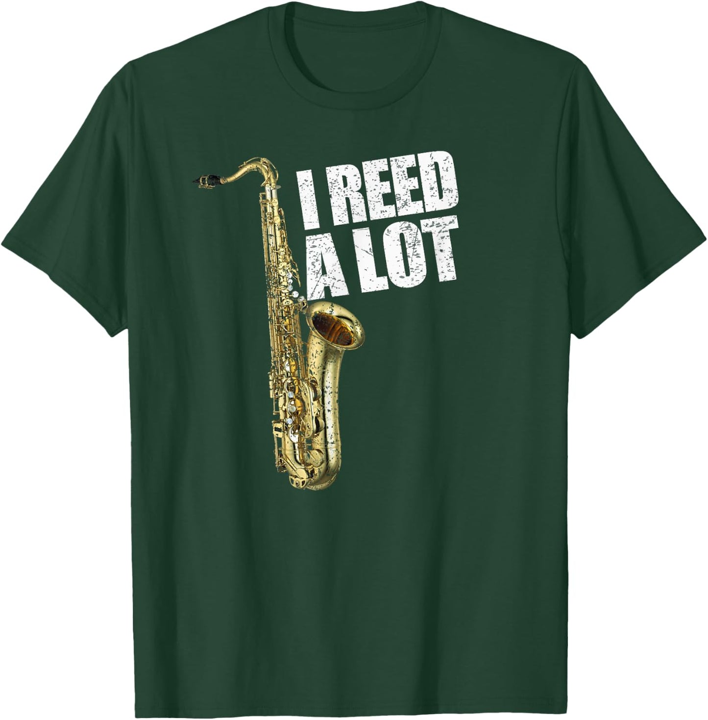 Funny I Reed A Lot Saxophone Player Alto Sax Tenor Sax Gift T-Shirt - T-Shirt | Forest