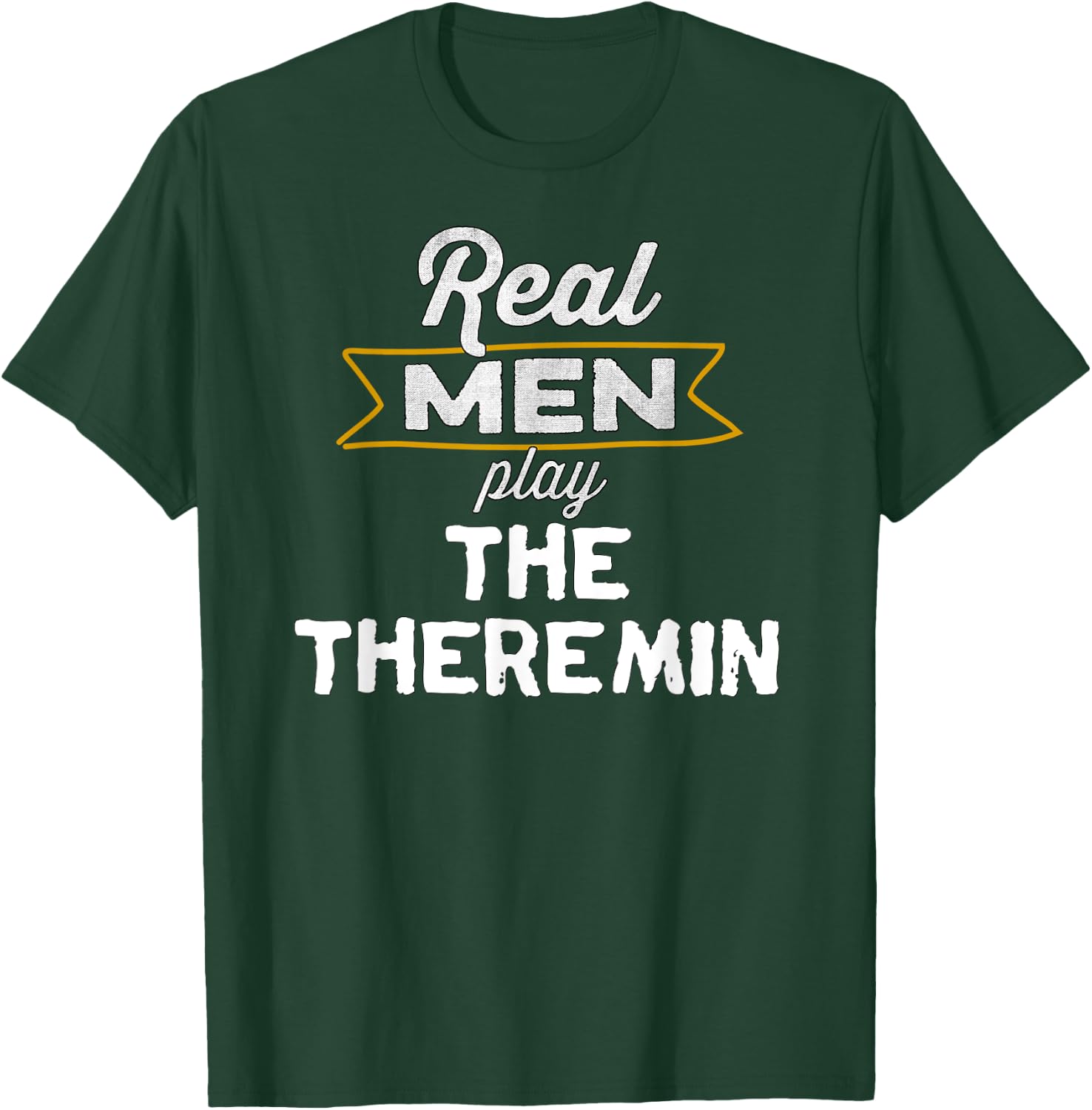 Funny Theremin Player Real Men Play the Theremin T-Shirt - T-Shirt | Forest